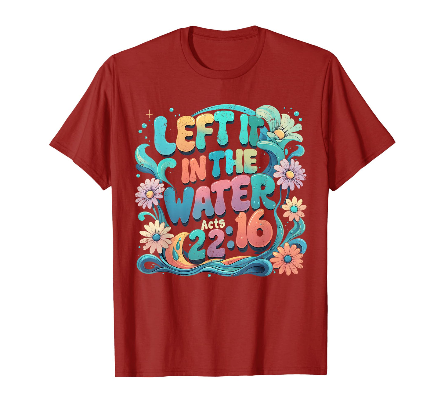 Left It in The Water Bible Verse Baptism Floral Art T-Shirt
