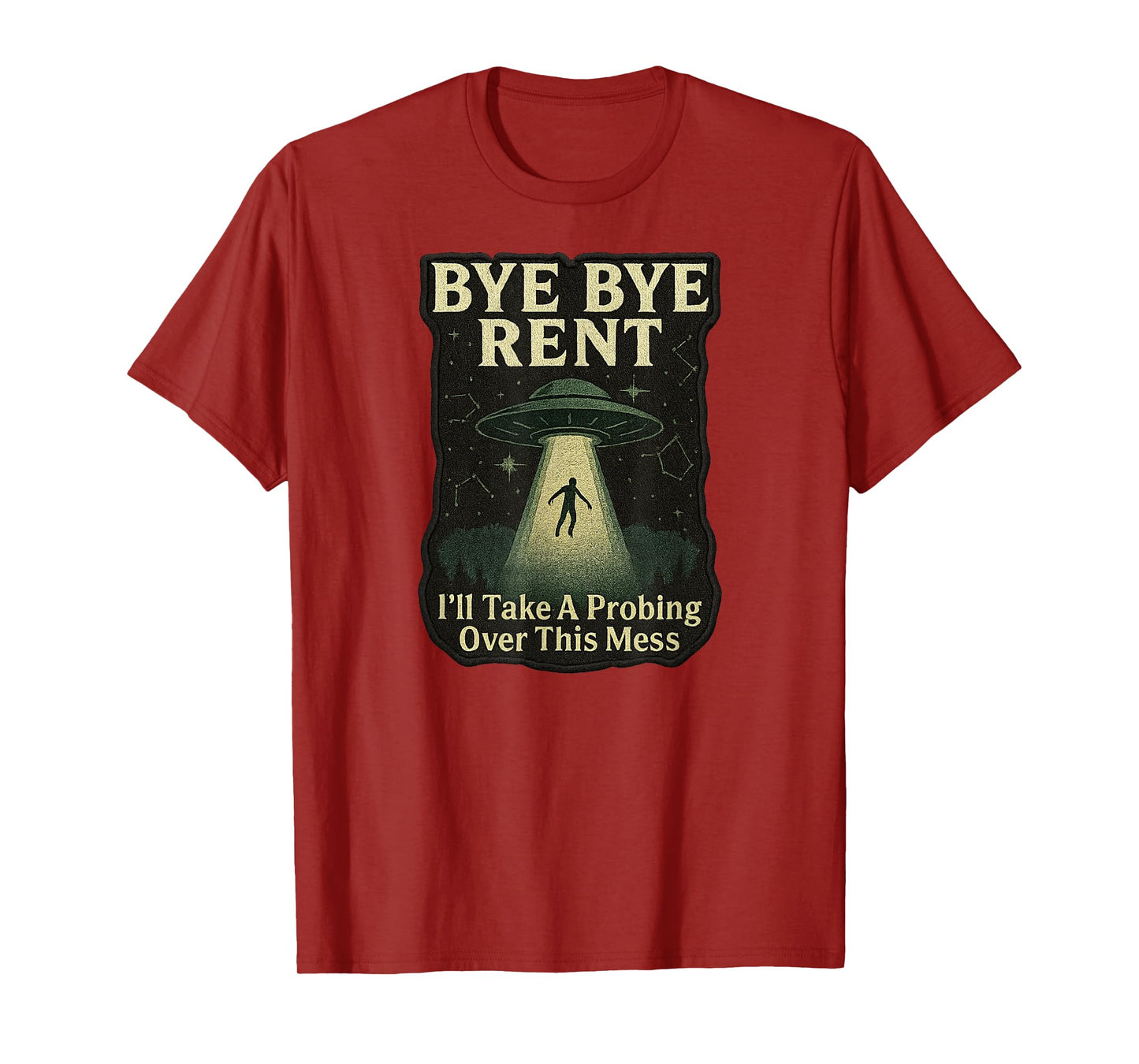 Bye Rent, UFO UAP Abduction Believer Paranormal Investigator T-Shirt