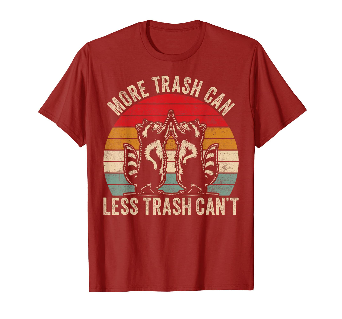 More trash can Less trash can't, Funny Retro Inspiration T-Shirt