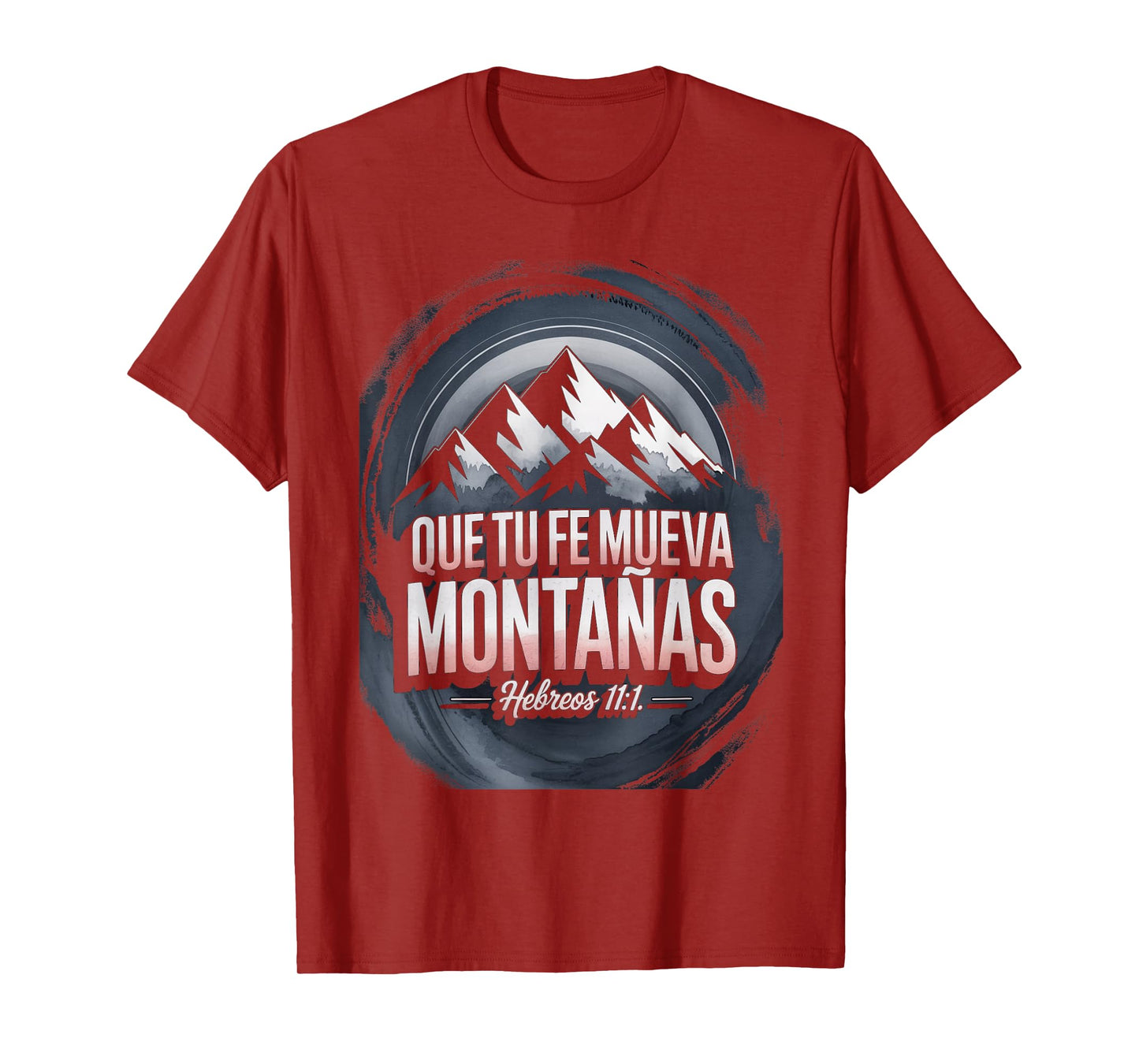 Que Tu Fe Mueva Montañas – Hebreos 11:1 T-Shirt