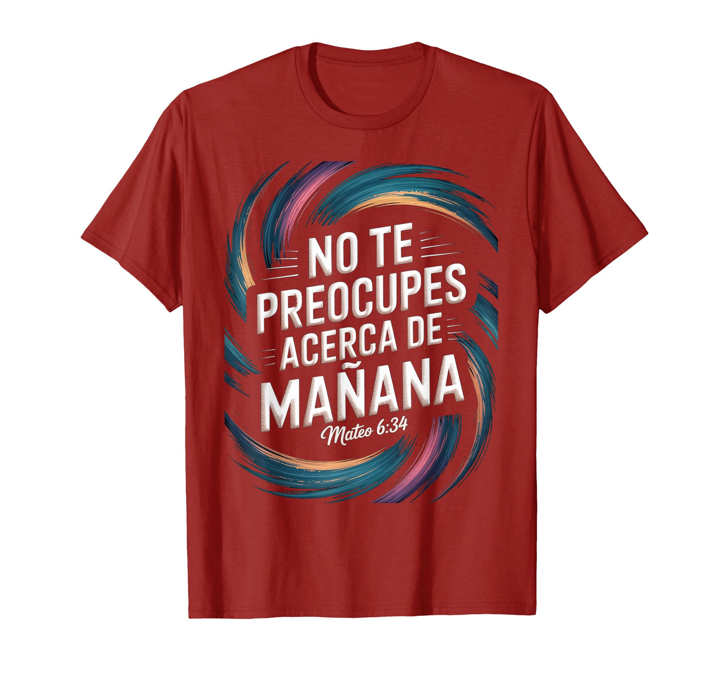 Mateo 6:34 – No Te Preocupes del Mañana Christian Scripture T-Shirt