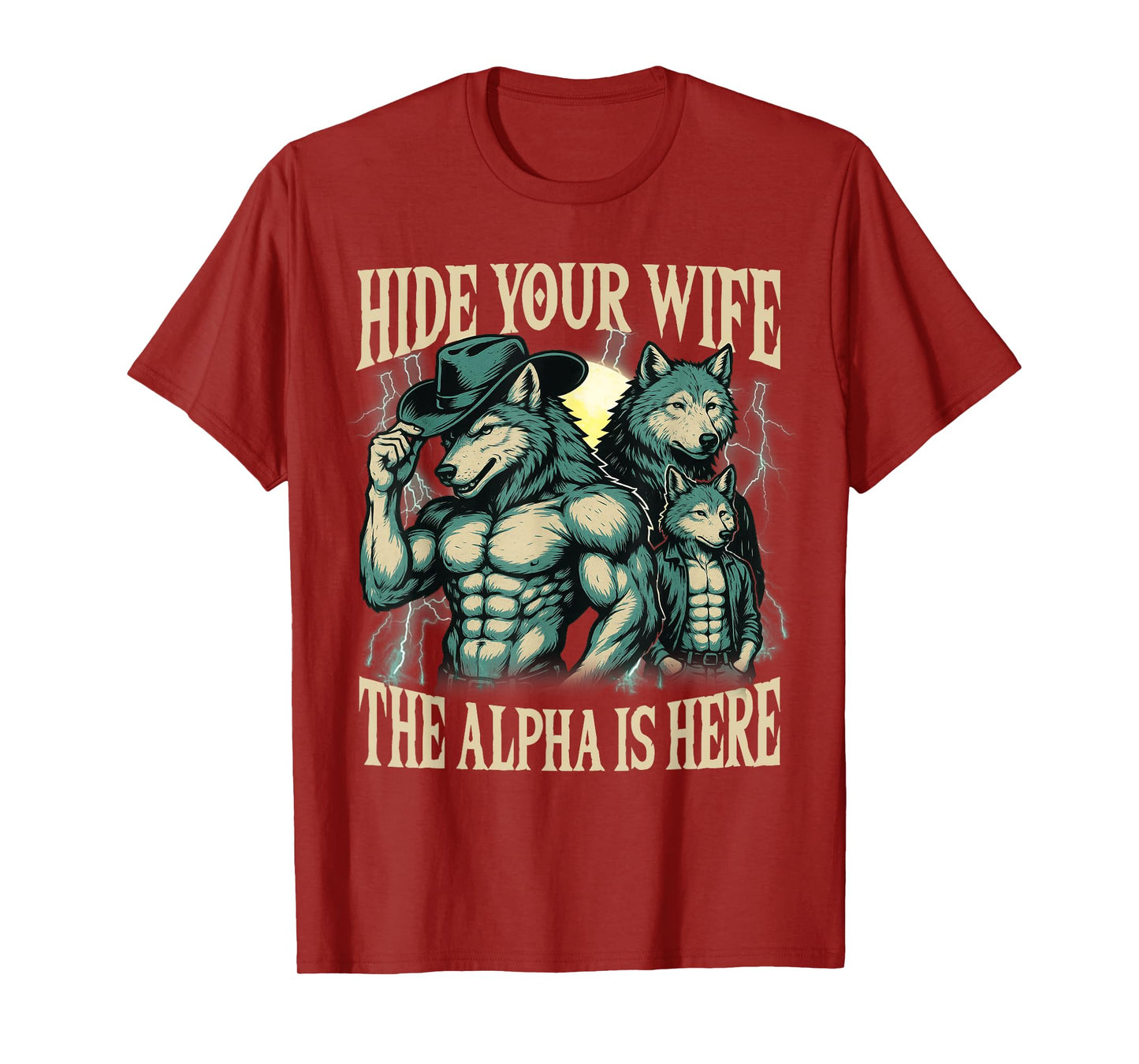 Hide Your Wife The Alpha Is Here Wolf Male Werwolf Meme Men T-Shirt