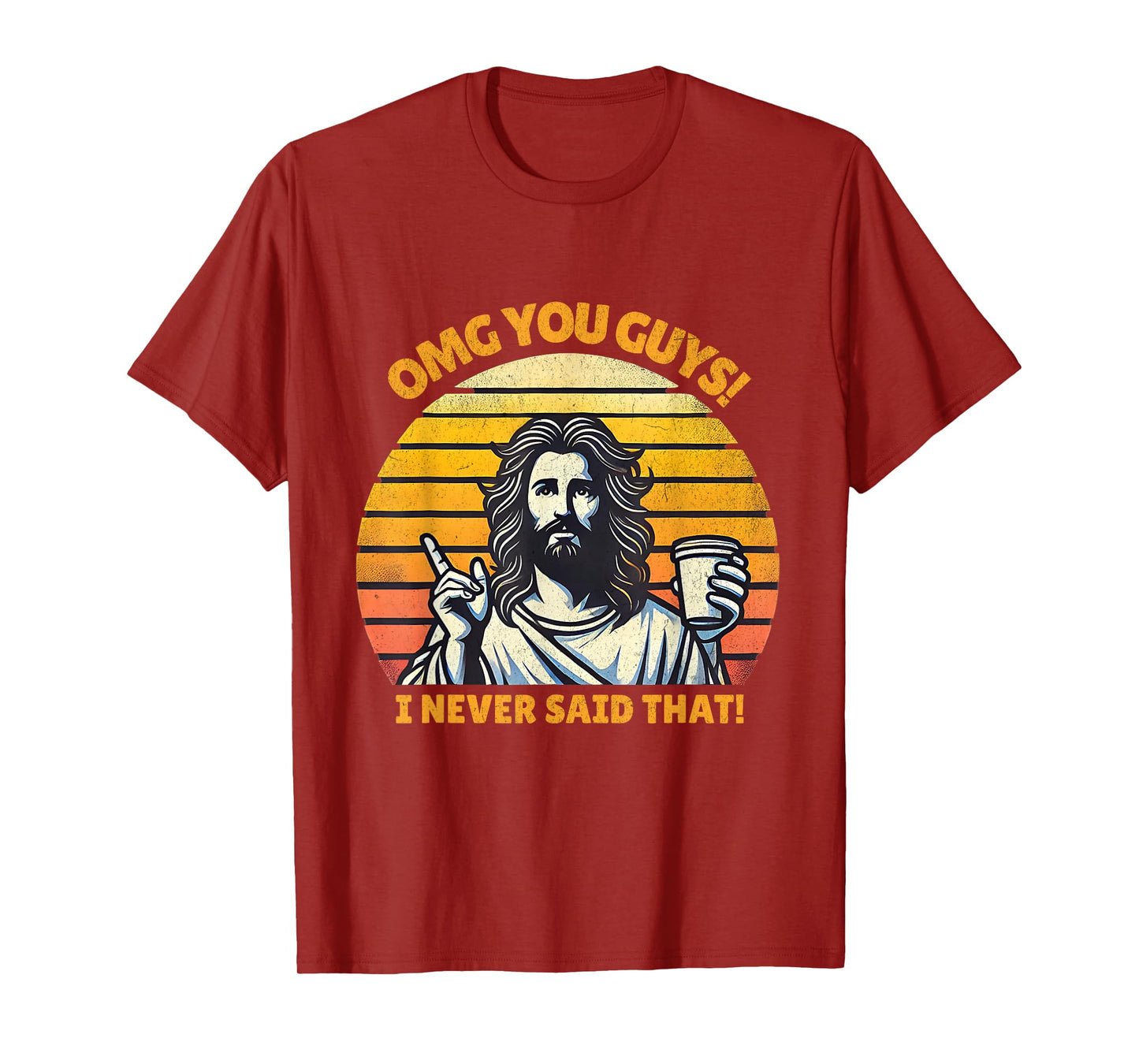 OMG You Guys I Never Said That Funny Jesus Christian Joke T-Shirt