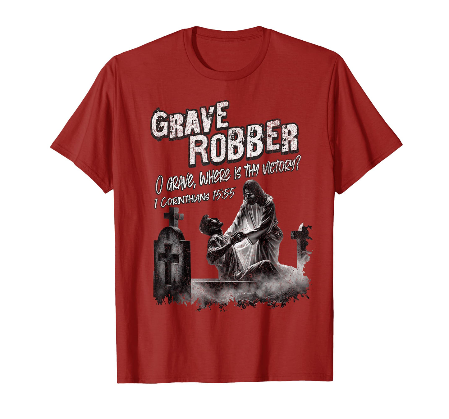 Grave Robber Oh Grave Where is Thy Victory? 1 Cor 15:55 T-Shirt