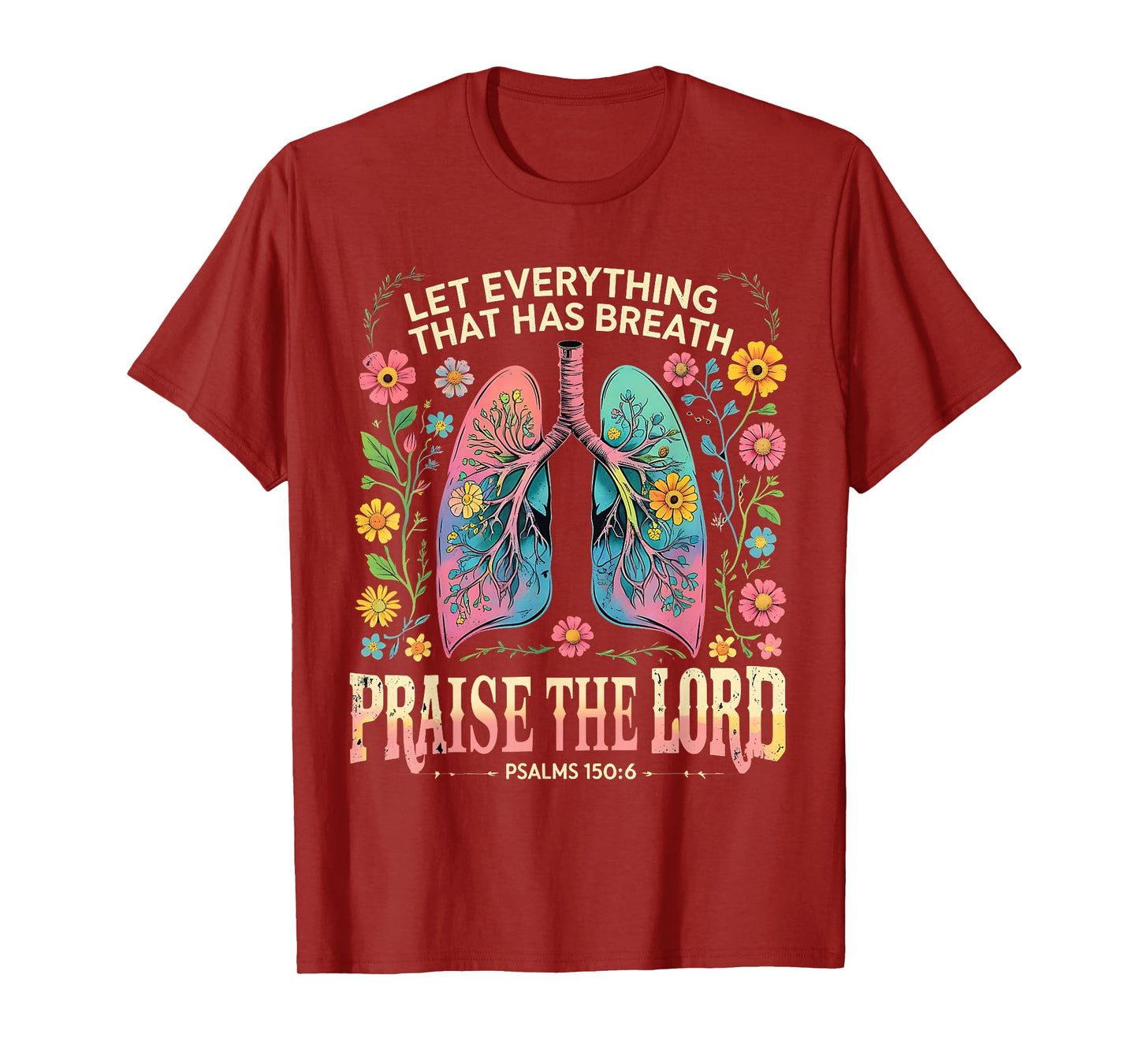Praise The Lord Psalms 150:6 Floral Christian Art T-Shirt