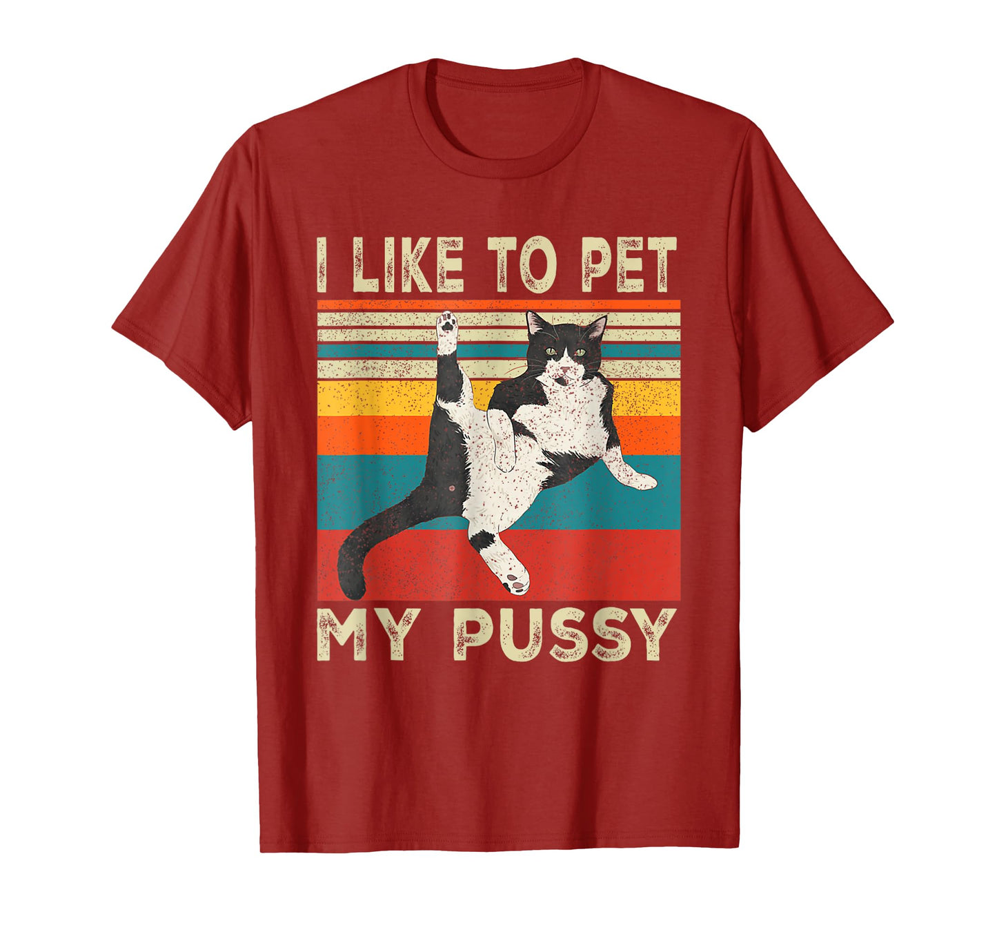 I Like To Pet My Pussy Naughty Funny Humor Saying Cat Men Women T-Shirt
