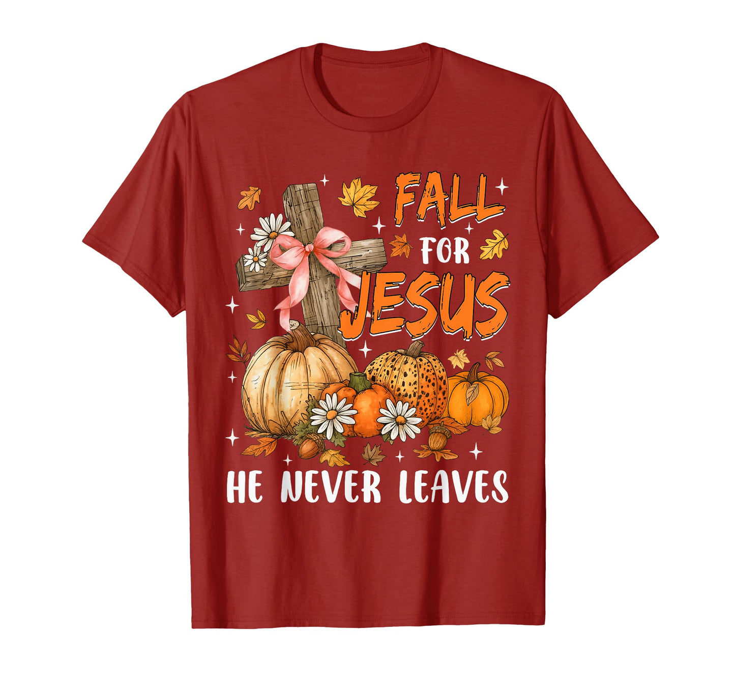 Fall For Jesus He Never Leaves Autumn Religious Christian T-Shirt
