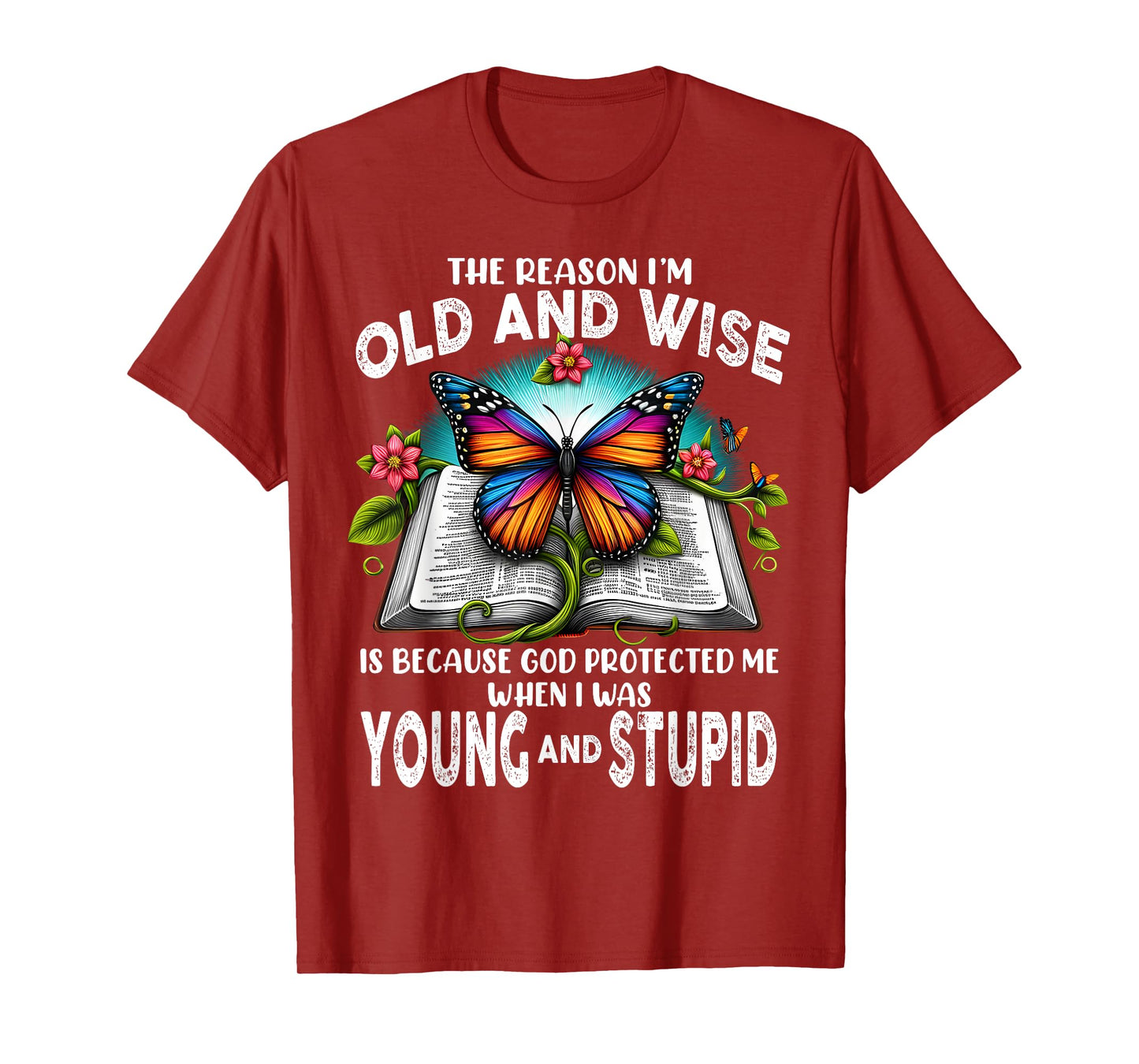 The Reason I'm Old And Wise Is Because God T-Shirt