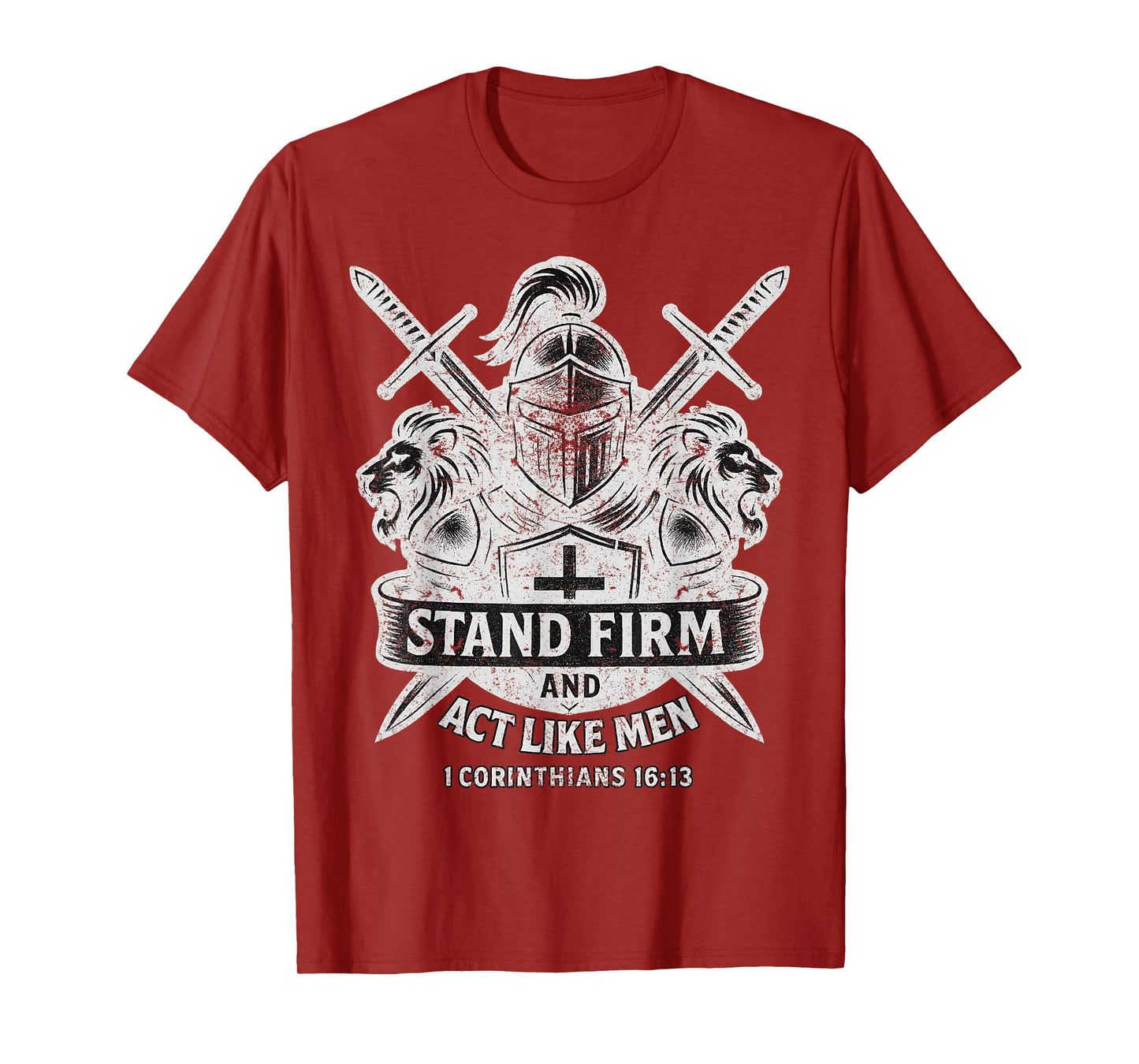 Stand Firm and Act Like Men Knight and Lion Sword and Shield T-Shirt