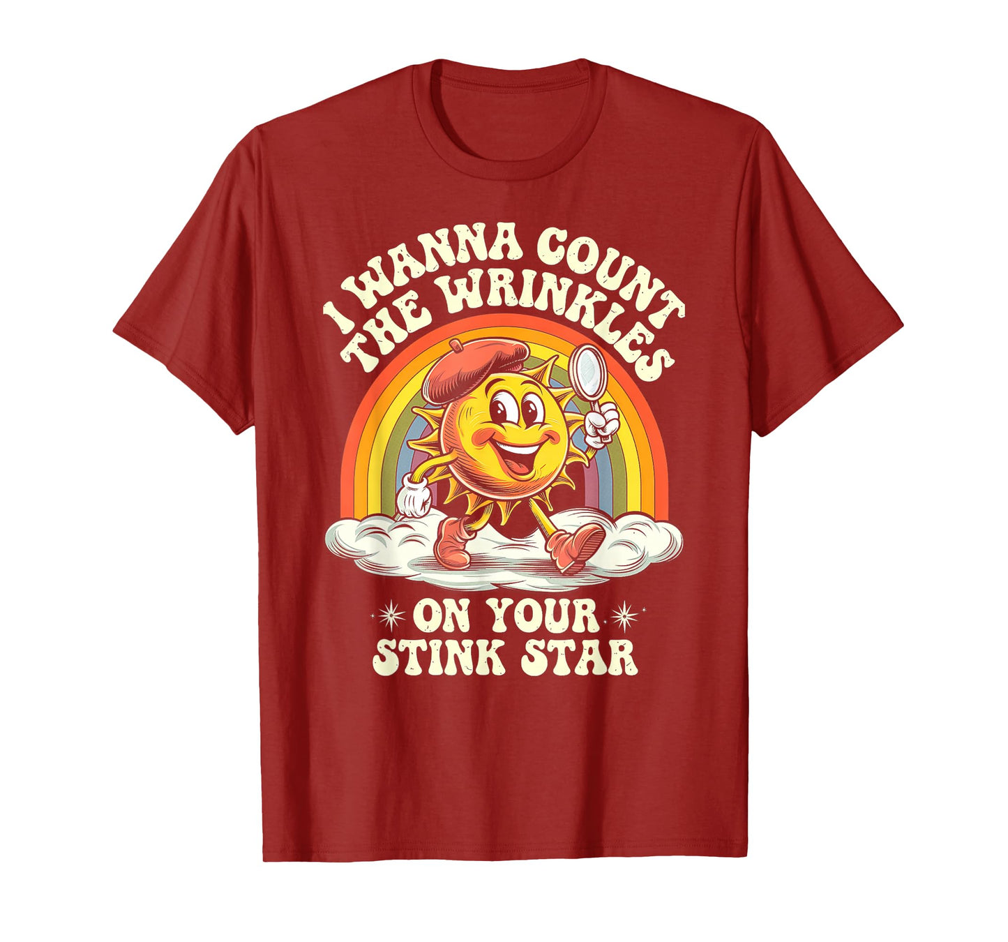 I Wanna Count The Wrinkles On Your Stink Star, Funny Adult T-Shirt