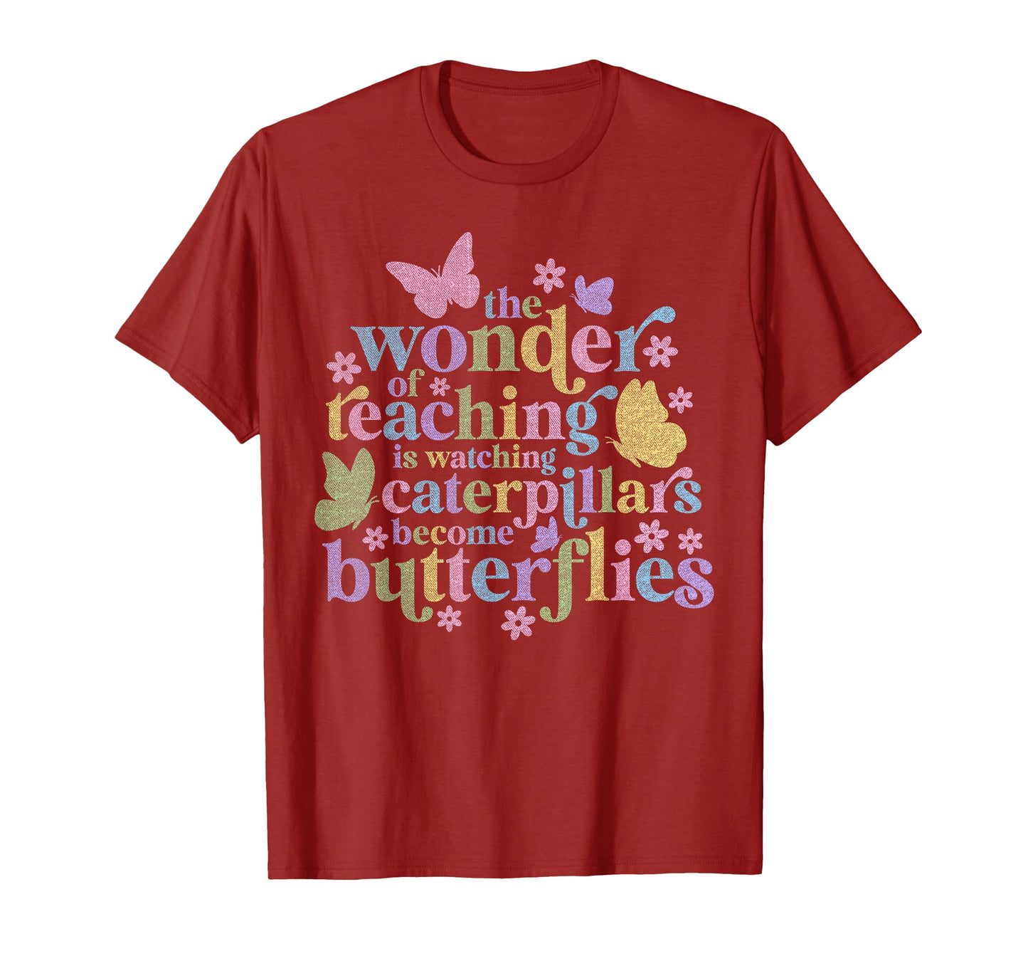 Wonder Teaching Is Watching Caterpillars Become Butterflies T-Shirt