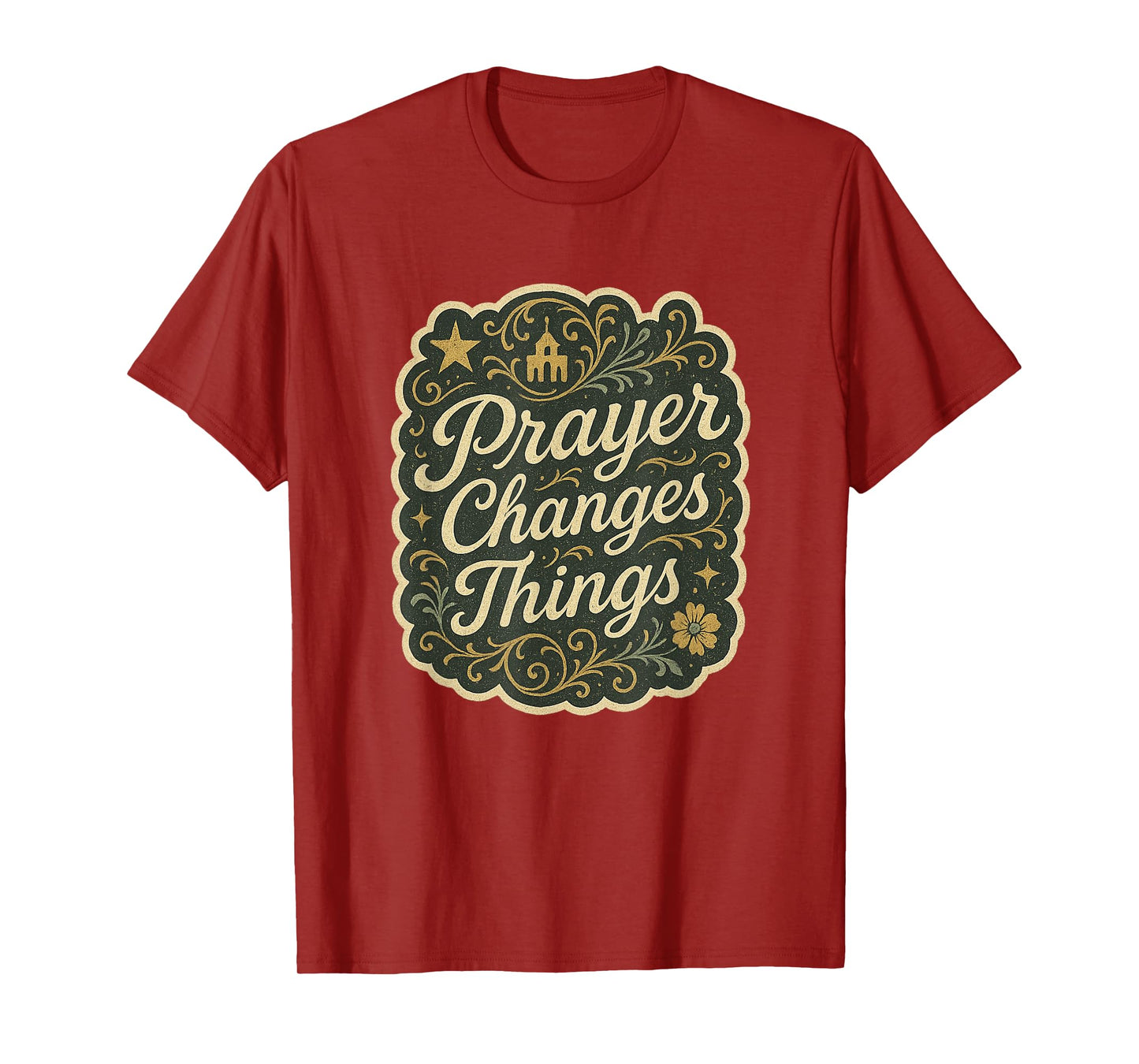 Prayer Changes Things Classic Hymn Christian Hope T-Shirt