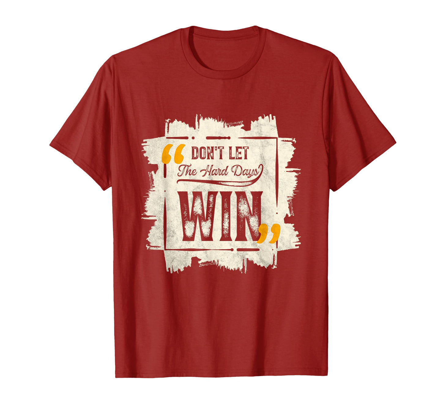 Don't Let The Hard Days Win Motivational Quote Saying T-Shirt
