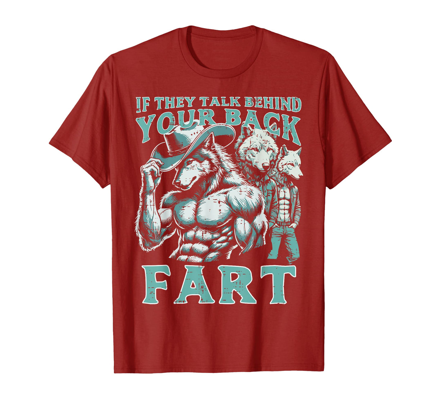 If They Talk Behind Your Back Fart Alpha Wolf Meme Funny T-Shirt