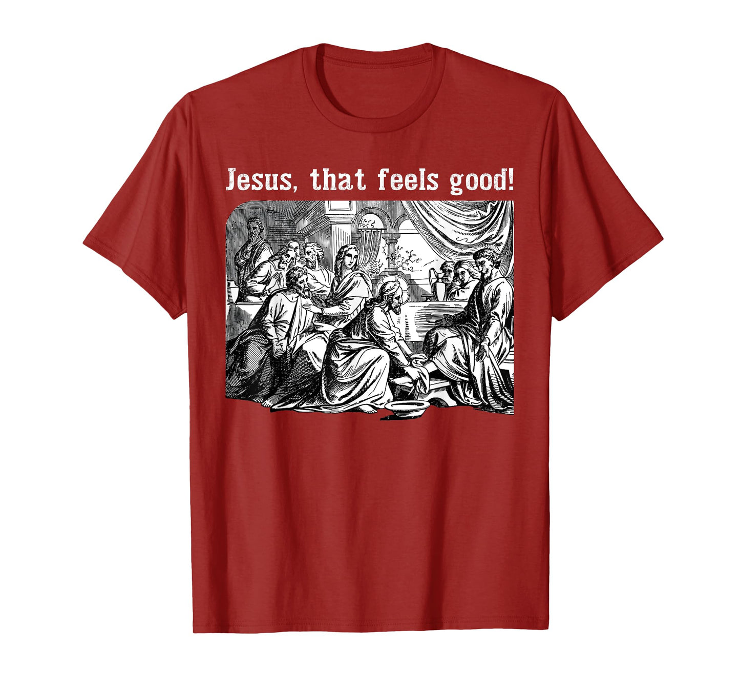 Jesus That Feels Good Funny Foot Washing Christian Meme T-Shirt