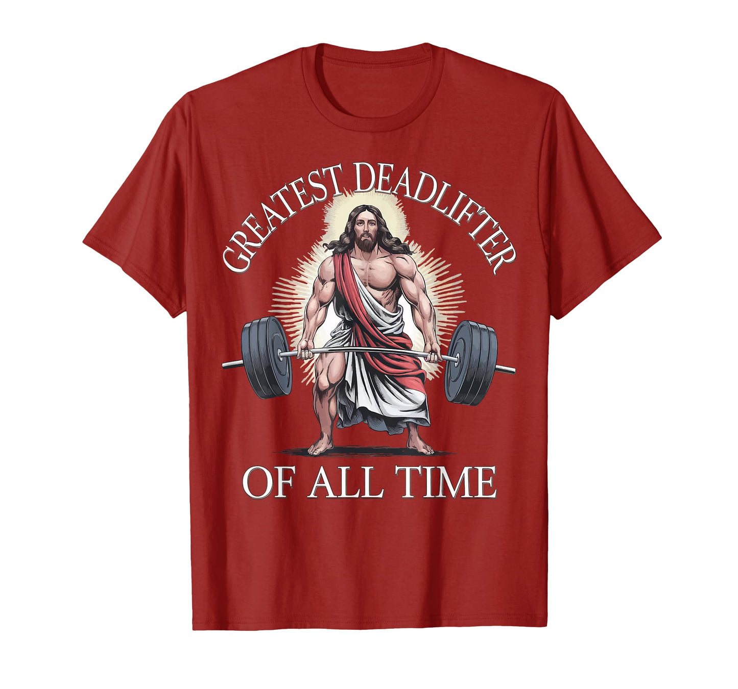 Greatest Deadlifter Of All Time Jesus T-Shirt