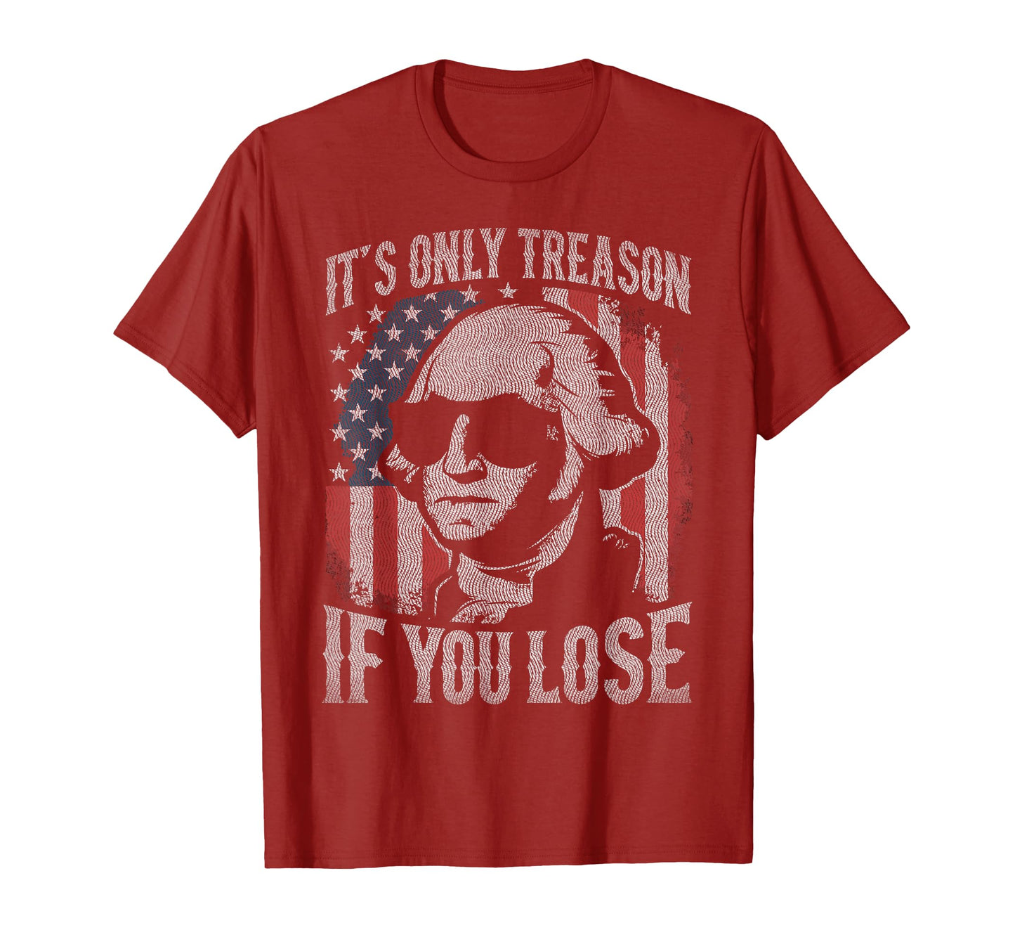 George Washington It's Only Treason If You Lose 4th Of July T-Shirt