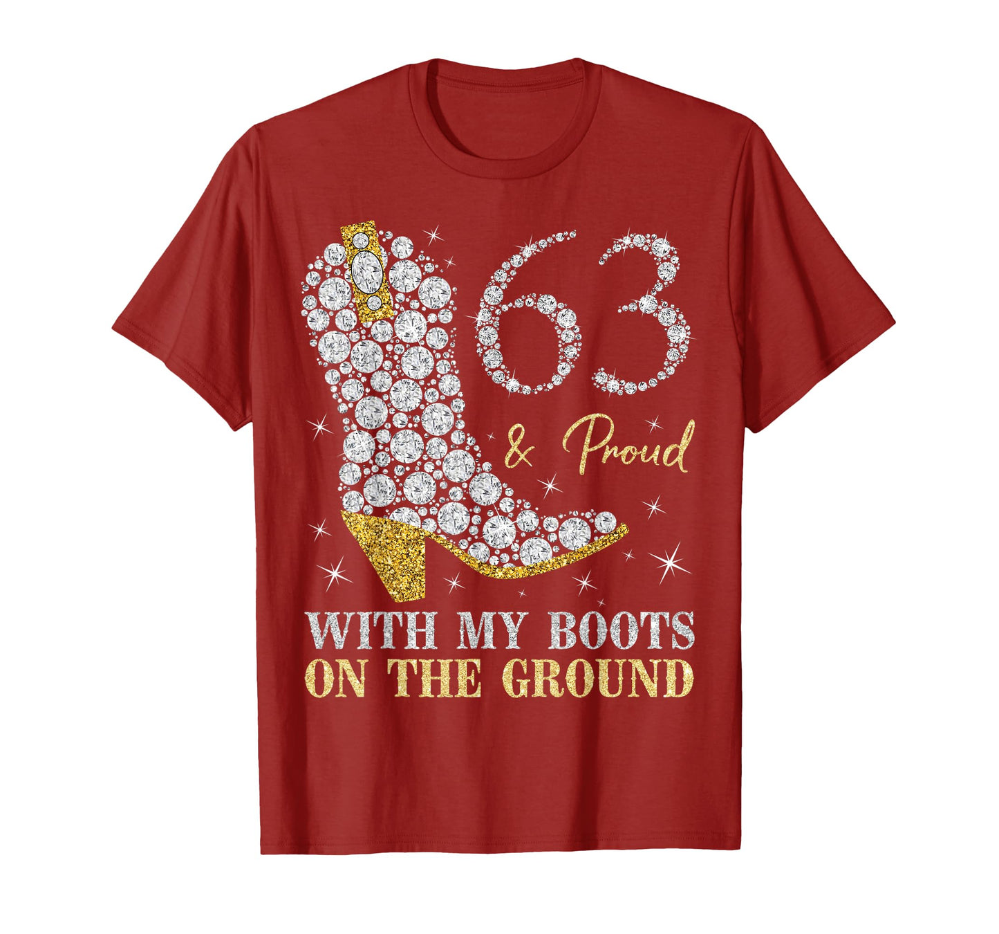 63 & Proud With My Boots On The Ground 63 Years Old Birthday T-Shirt