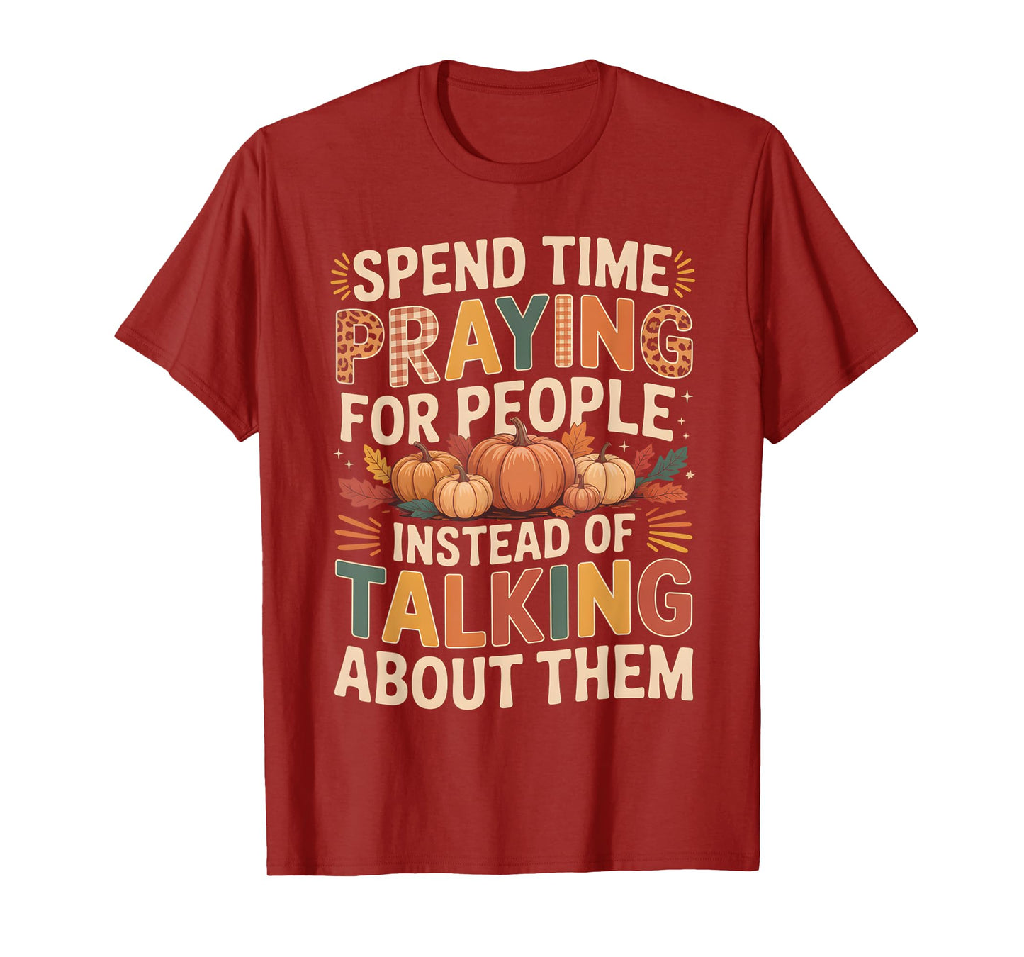 Spend Time Praying Not Talking Faith Fall Inspirational T-Shirt