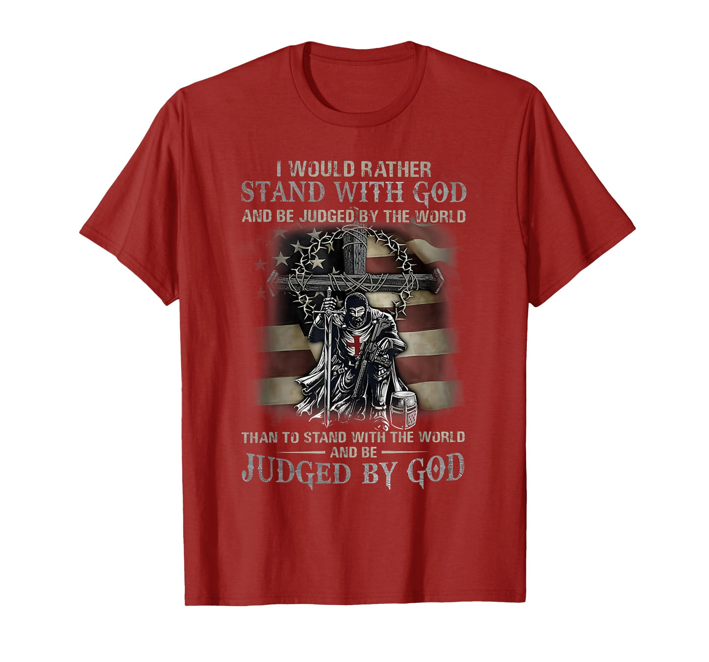 I Would Rather Stand With God And Be Judged By The World God T-Shirt