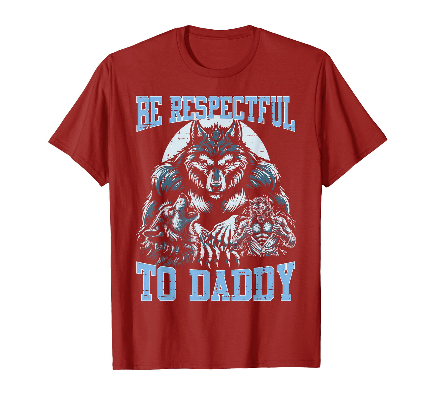 Alpha Wolf Be Respectful To Daddy Funny Meme Cringe T-Shirt