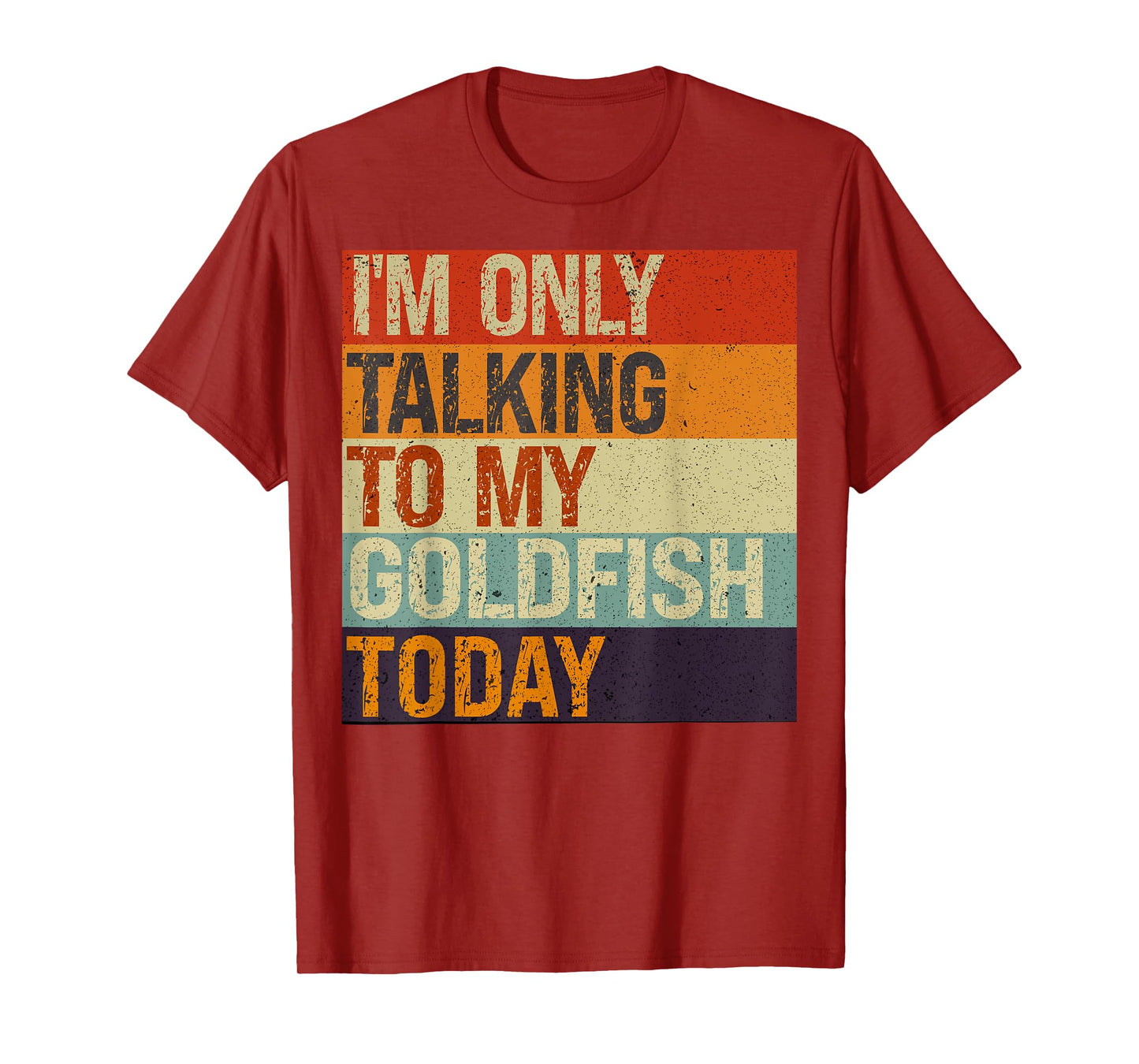 Funny Goldfish Tee I'm Only Talking To My Goldfish Today T-Shirt