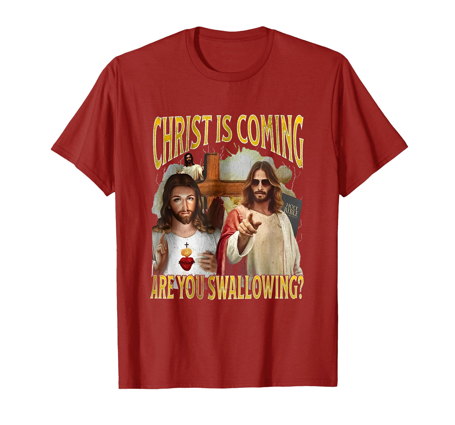 Christ Is Coming Are You Swallowing Funny Offensive Jesus T-Shirt