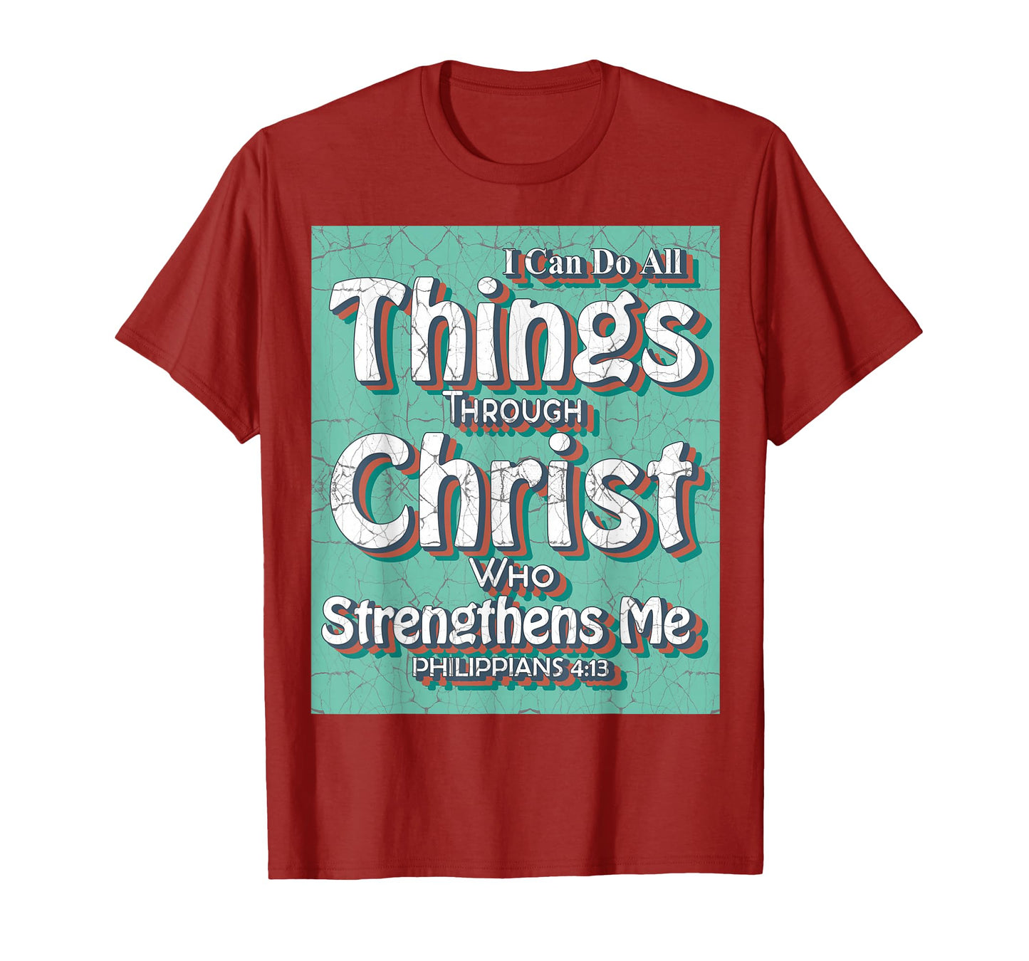 I Can Do All Things Through Christ - Philippians 4:13 Bible T-Shirt