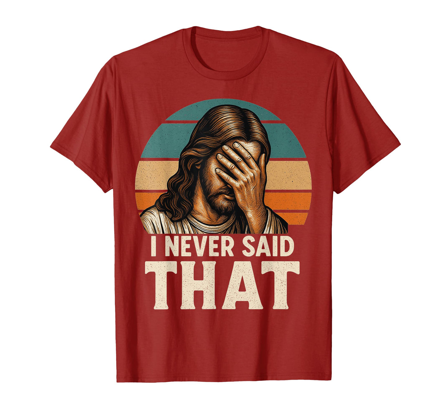 I Never Said That Jesus Meme Funny Christian Cheerful Christ T-Shirt