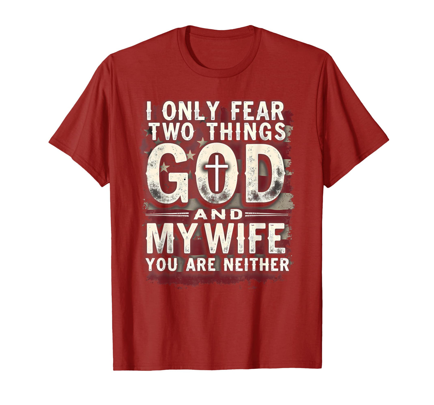Humor Dad Husband I Only Fear Two Things God & My Wife T-Shirt