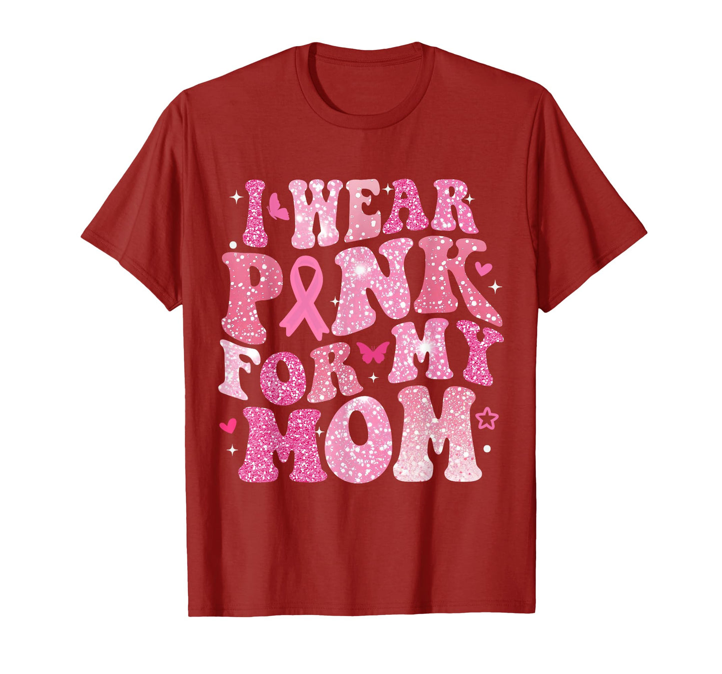 I Wear Pink for My Mom Breast Cancer Support Squad Men Women T-Shirt