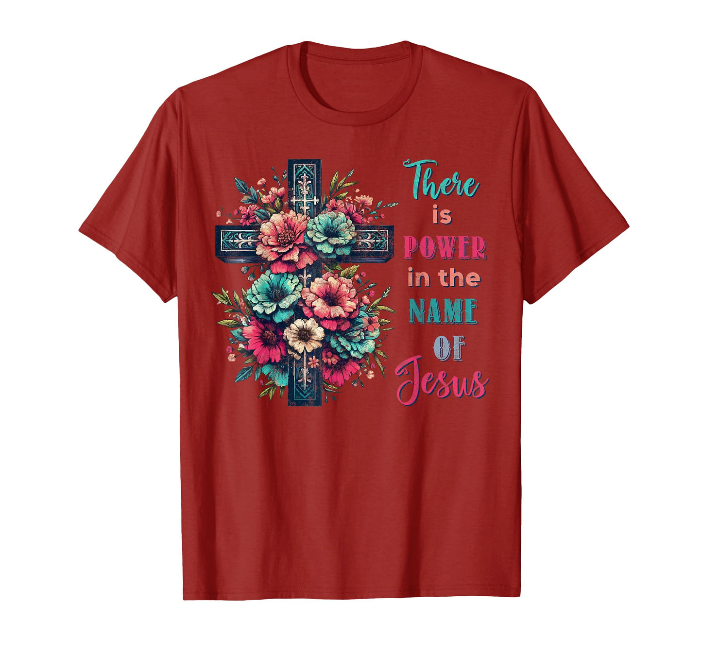 There is Power in The Name of Jesus Christian Cross Flowers T-Shirt
