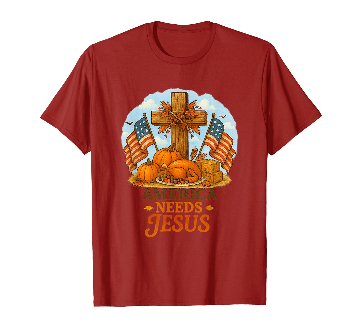 America Needs Jesus Patriotic Christians Funny Thanksgiving T-Shirt