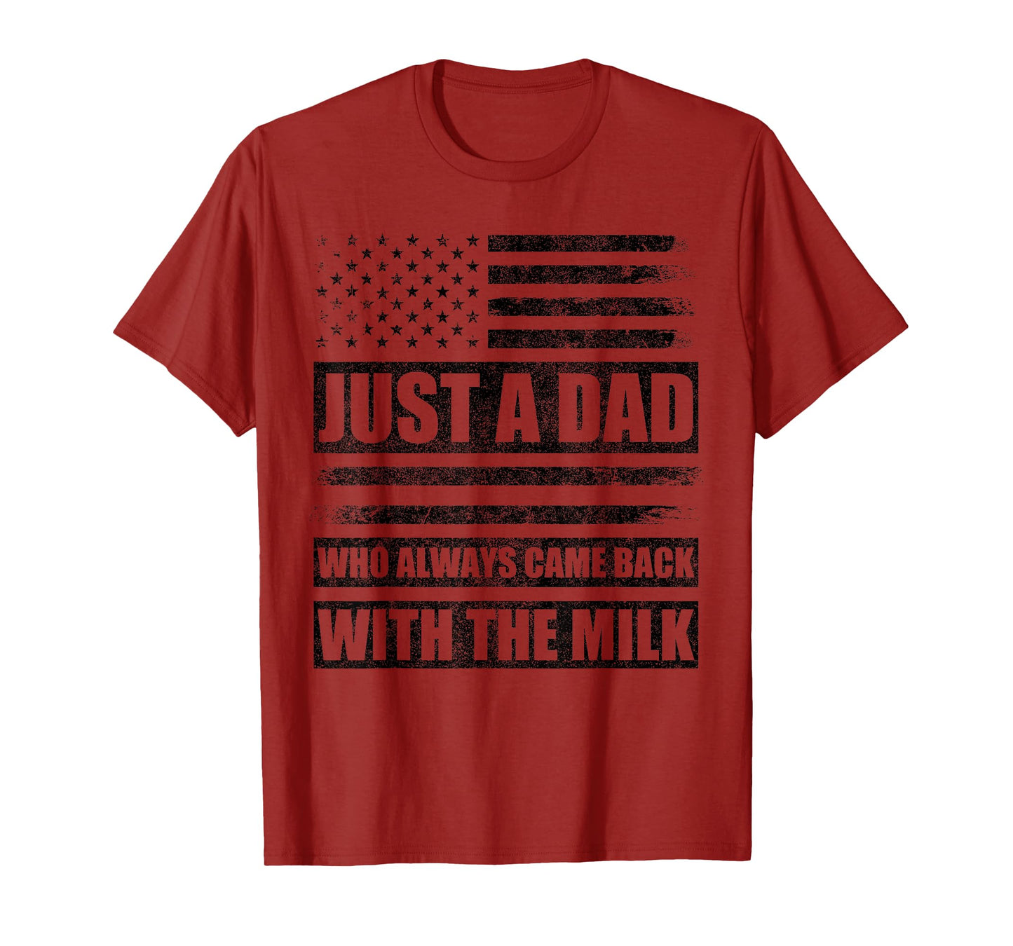 Just A Dad Who Always Came Back With The Milk American Flag T-Shirt