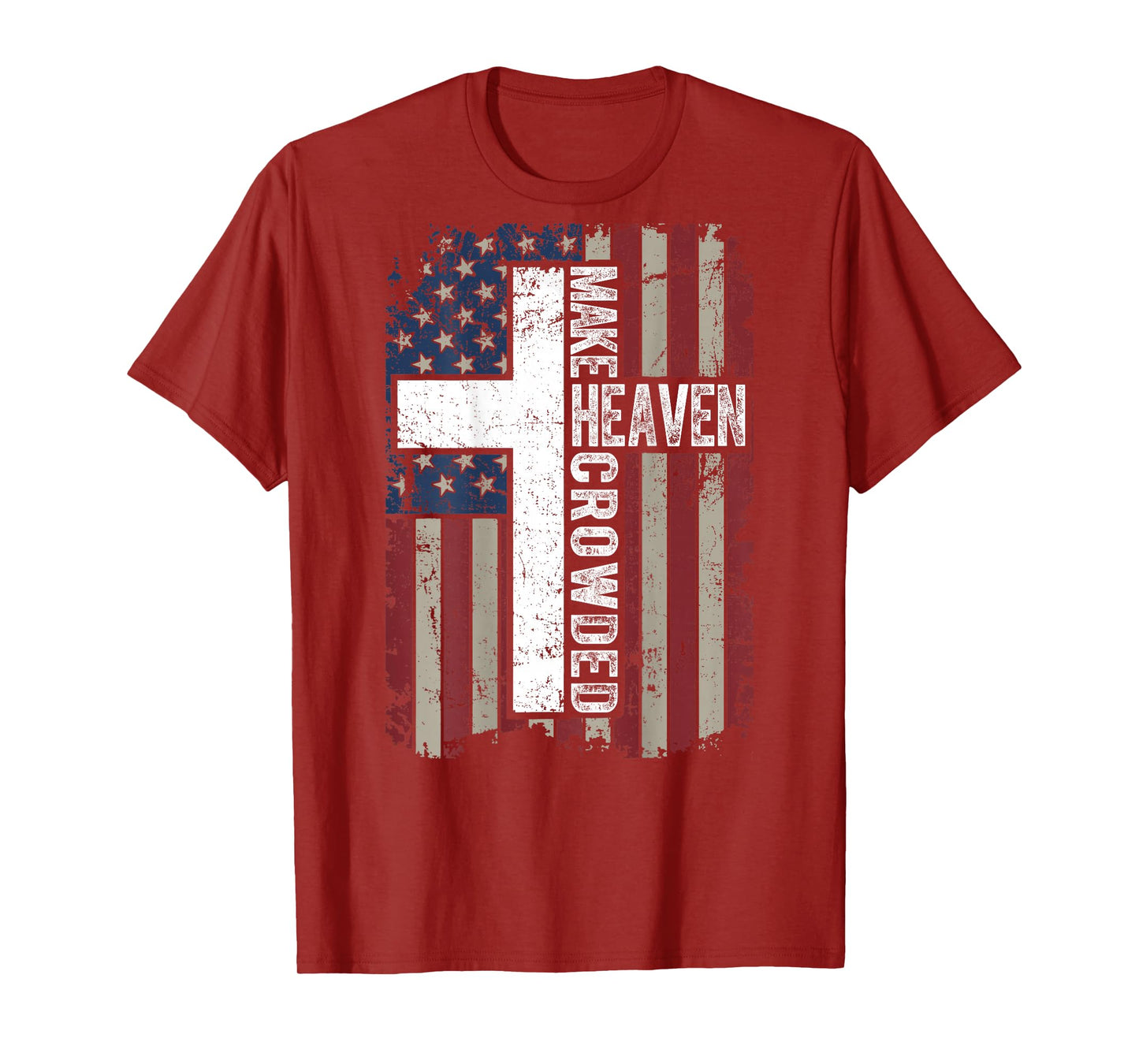 Make Heaven Crowded Christian Faith Cross USA Flag ON Back T-Shirt