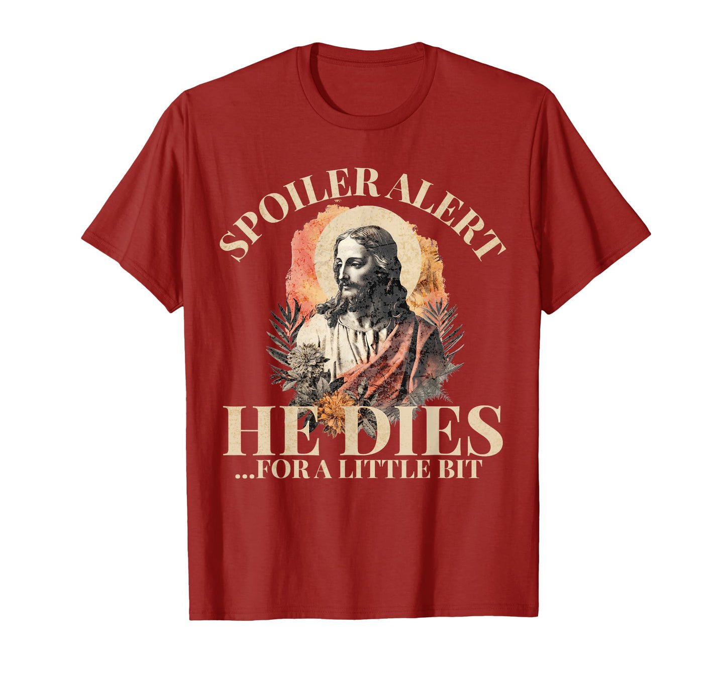 Spoiler Alert He Dies For A Little Bit, Jesus Christ, Easter T-Shirt