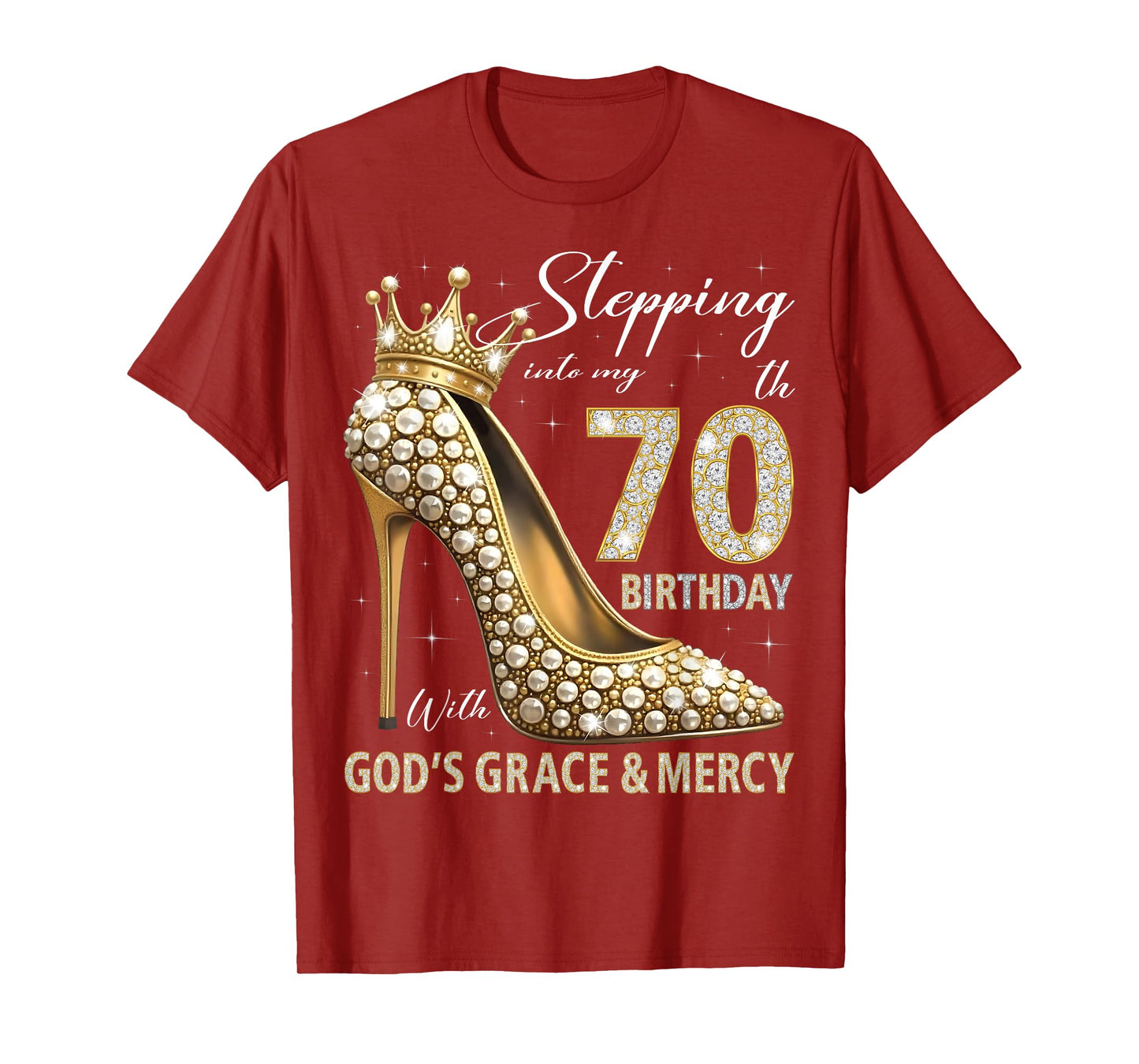 Stepping Into My 70th Birthday With God's Grace & Mercy T-Shirt