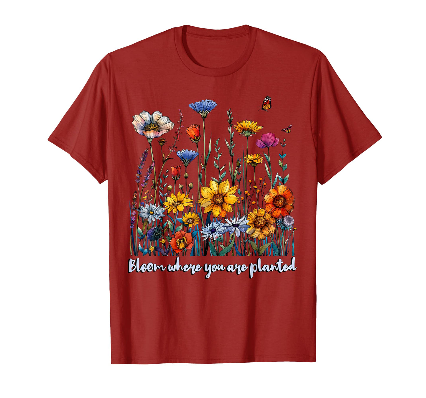 Bloom Where You Are Planted Wildflower Positive Quote T-Shirt