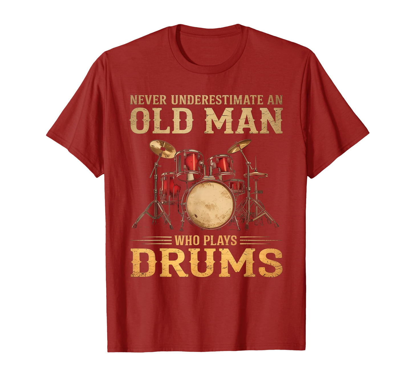Never Underestimate An Old Man Who Plays Drums T-Shirt