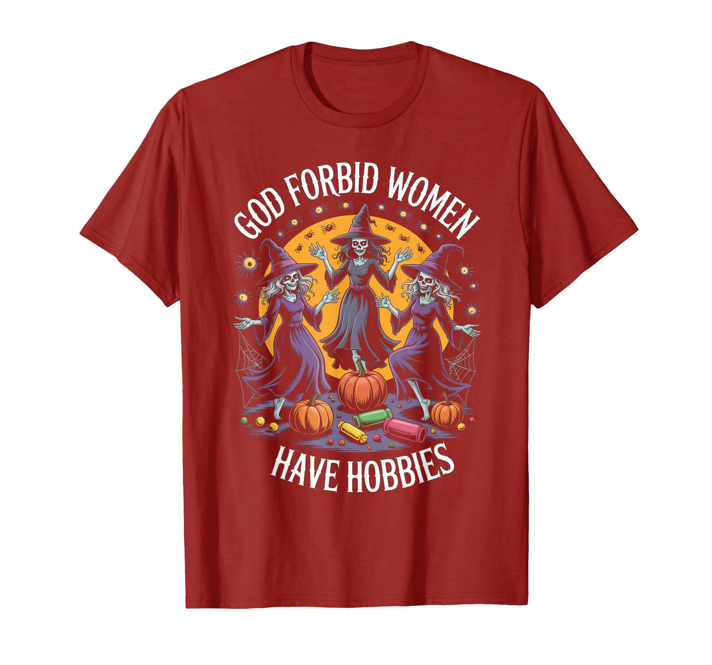 God Forbid Women Have Hobbies, Funny Witch T-Shirt