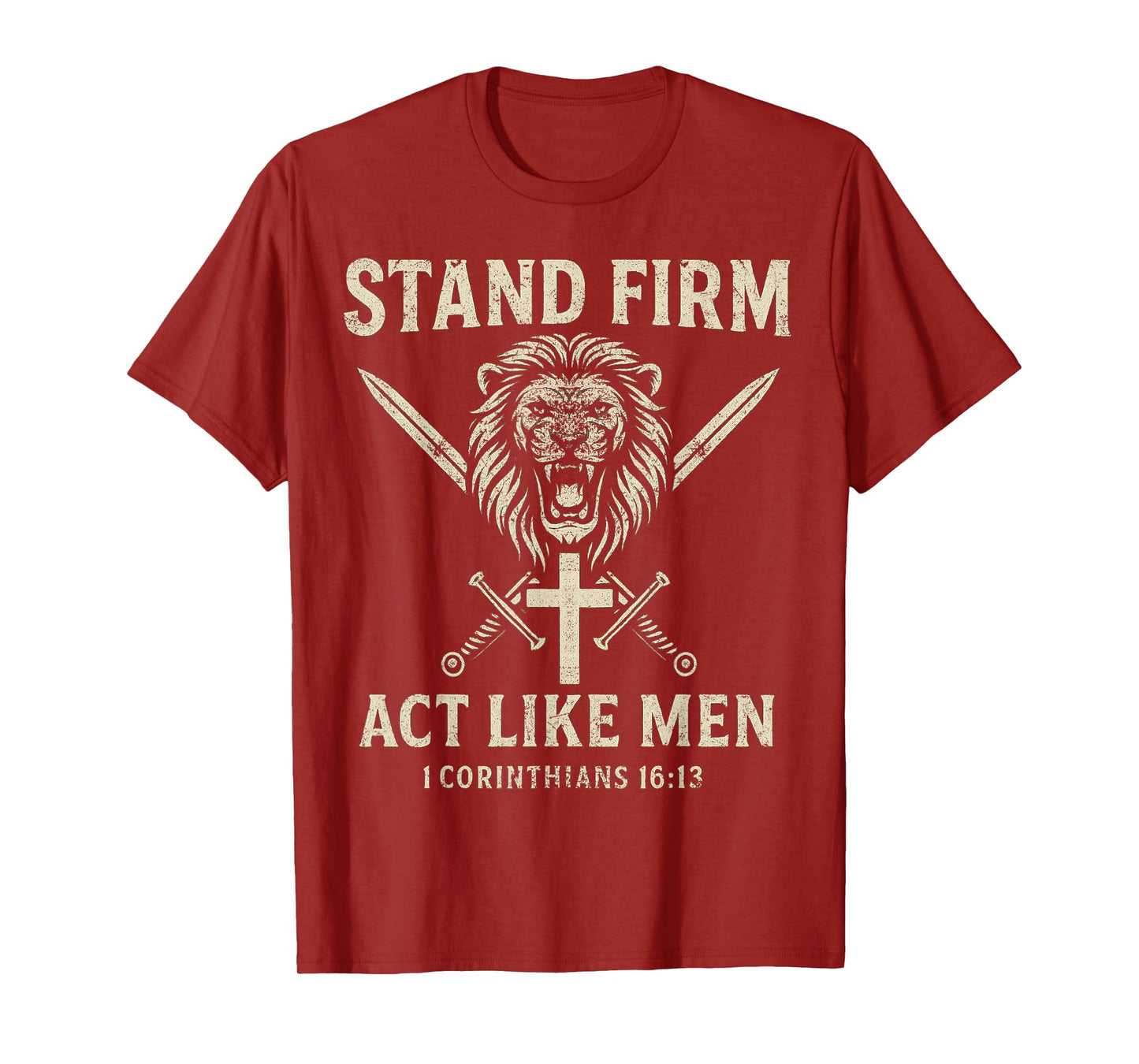 Stand Firm and Act Like Men Lion with Crossed Swords Manly T-Shirt