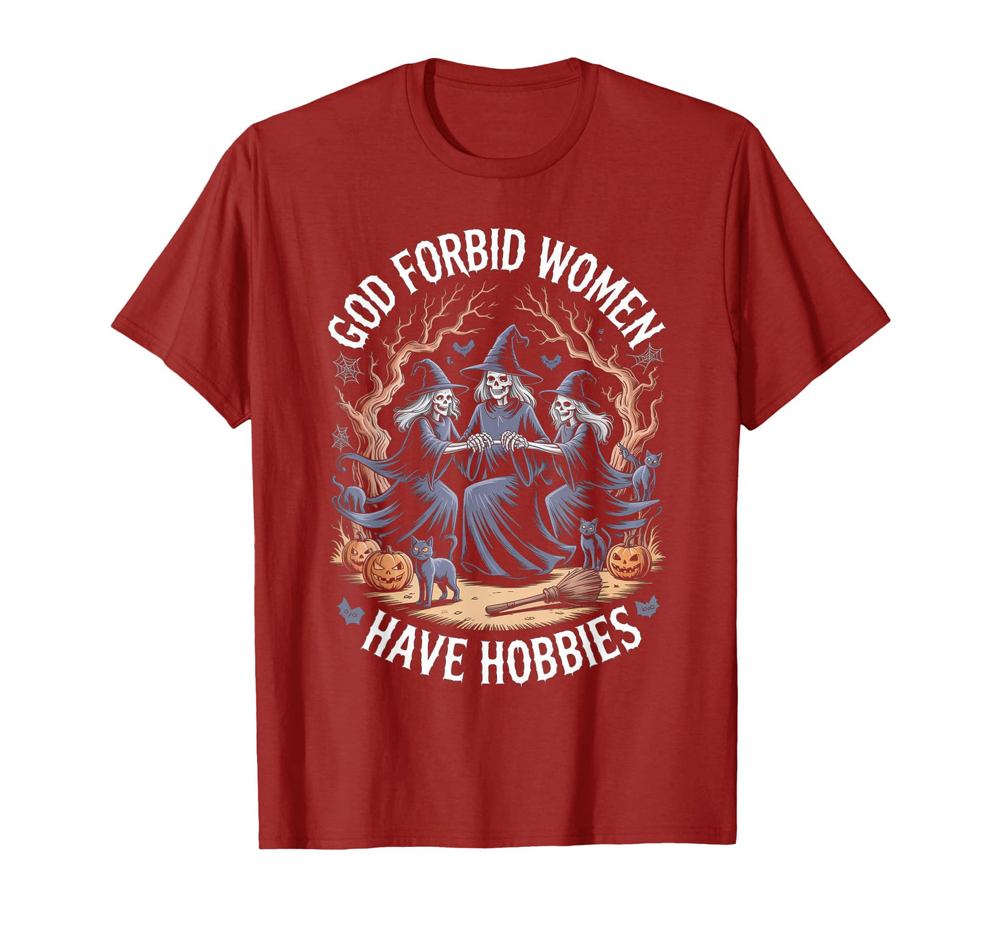 God Forbid Women Have Hobbies, Funny Witch T-Shirt