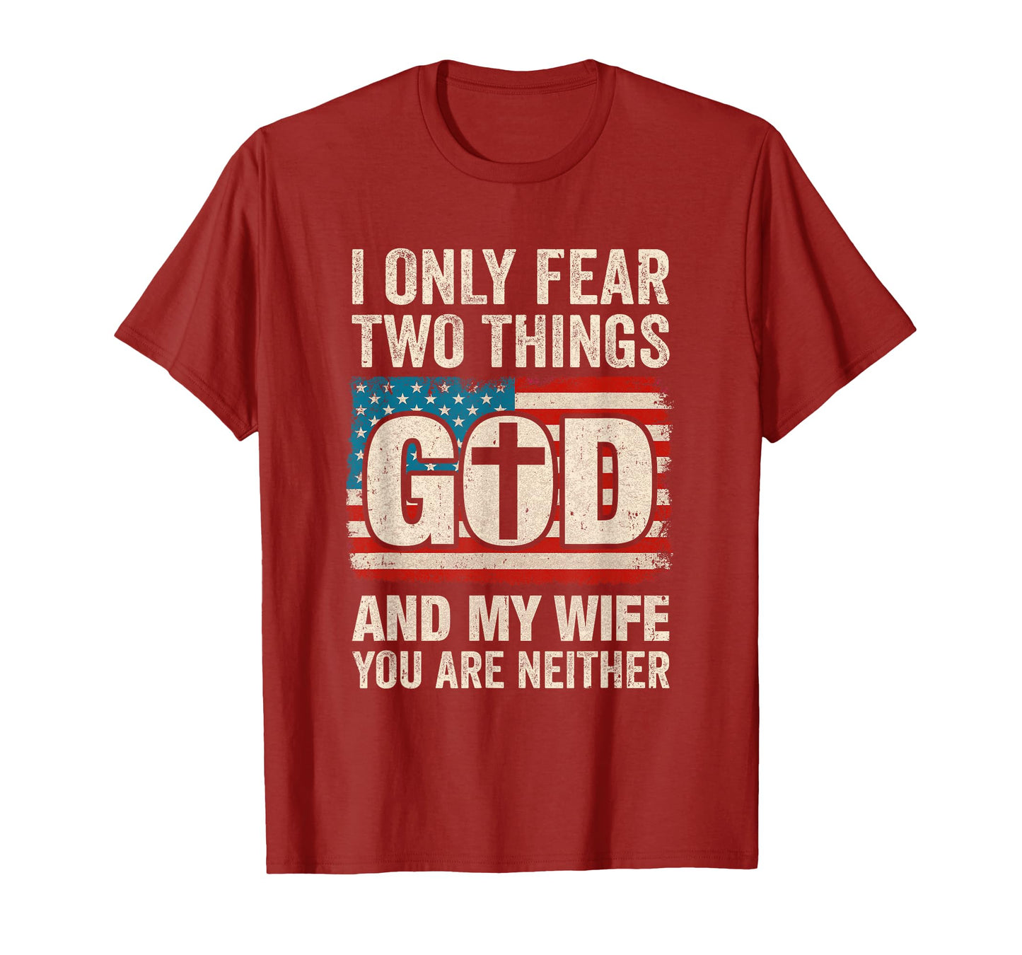 Humor Dad Husband I Only Fear Two Things God And My Wife T-Shirt