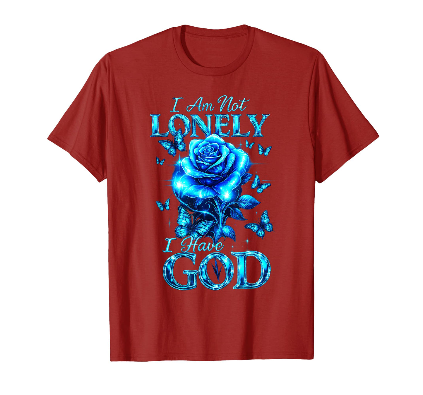 I Am Not Lonely I Have God Rose Butterfly Inspirational Tee T-Shirt