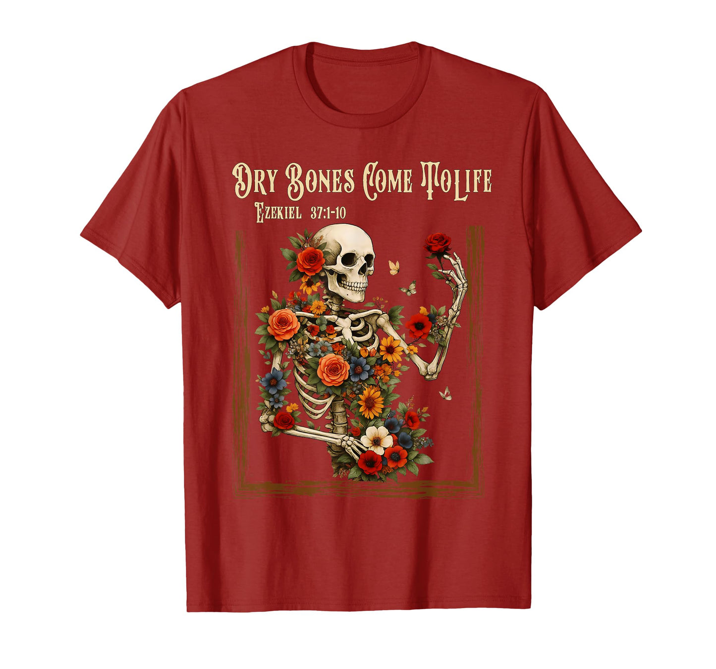 Dry Bones Come to Life Funny Skeleton Floral Christian Faith T-Shirt