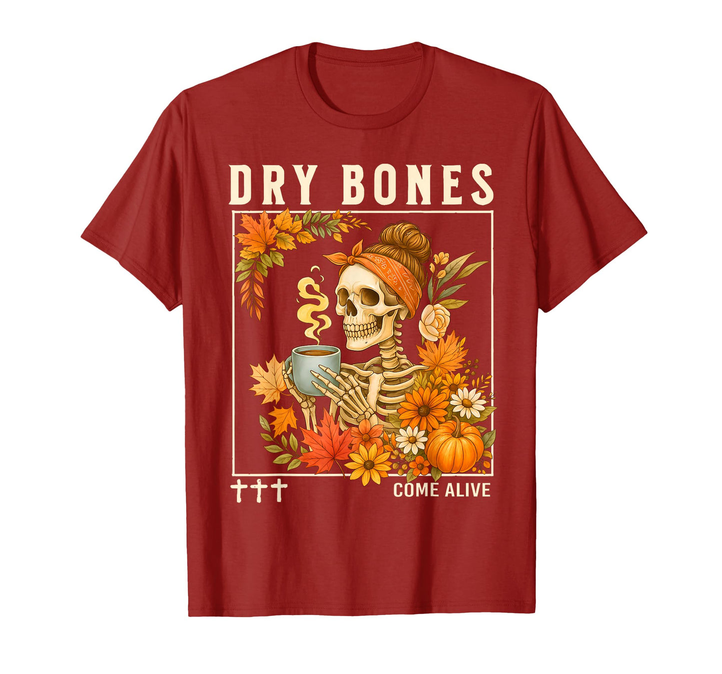 Dry Bones Come Alive Fall Skeleton Floral Christian Faith T-Shirt