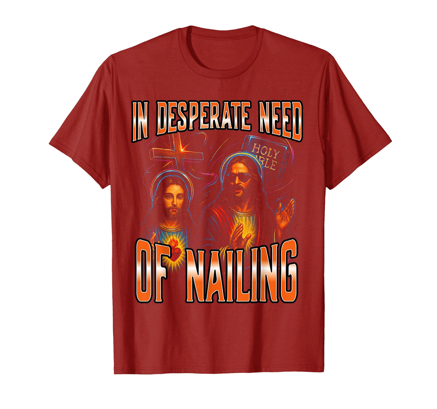 In Desperate Need Of Nailing Holy Bible Jesus Meme Women Men T-Shirt