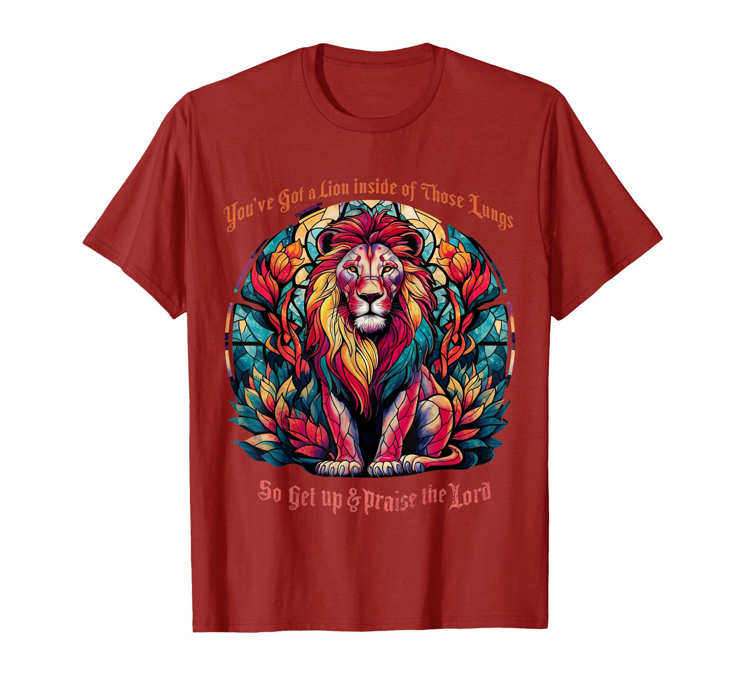 You've Got A Lion Inside Of Those Lungs Praise The Lord T-Shirt