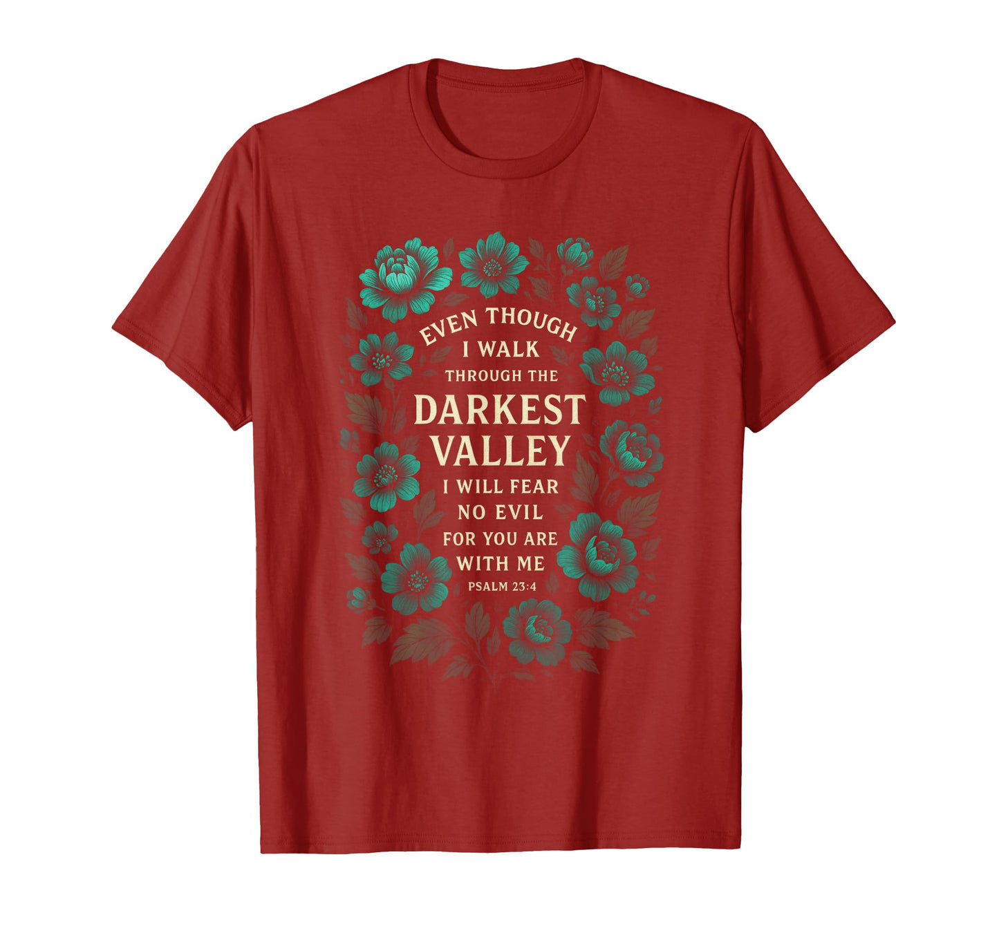 Even Though I Walk - Inspirational Psalm Art T-Shirt