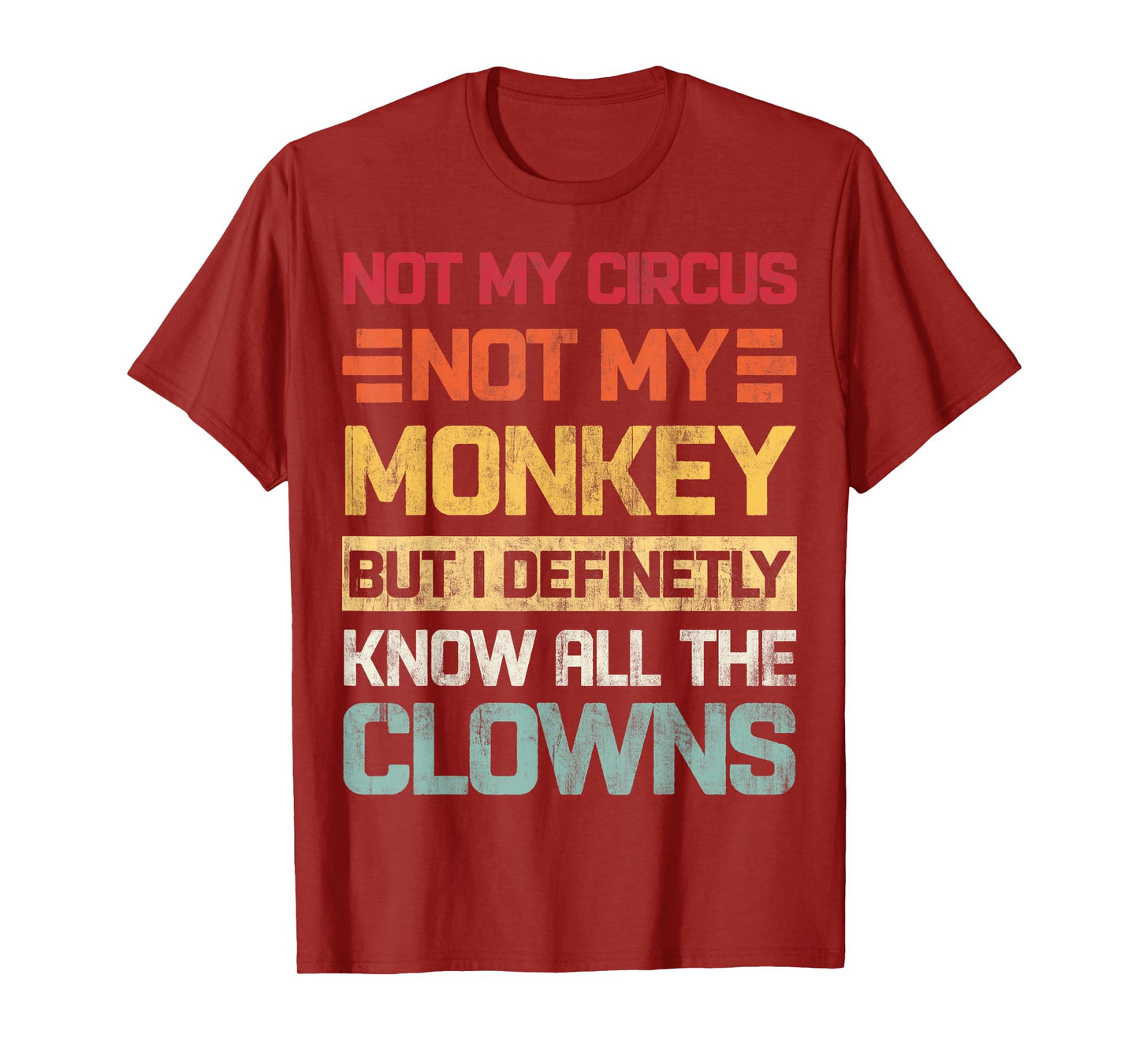 Not My Circus Not My Monkeys But I Know All The Clowns Retro T-Shirt